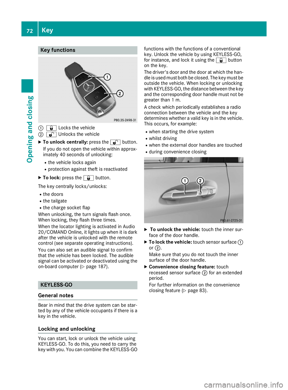 MERCEDES-BENZ B-CLASS HATCHBACK 2015 Manual PDF Key functions
:
& Locks the vehicle
; % Unlocks the vehicle
X To unlock centrally: press the%button.
If you do not open the vehicle within approx-
imately 40 seconds of unlocking:
R the vehicle locks MERCEDES-BENZ B-CLASS HATCHBACK 2015 Manual PDF Key functions
:
& Locks the vehicle
; % Unlocks the vehicle
X To unlock centrally: press the%button.
If you do not open the vehicle within approx-
imately 40 seconds of unlocking:
R the vehicle locks