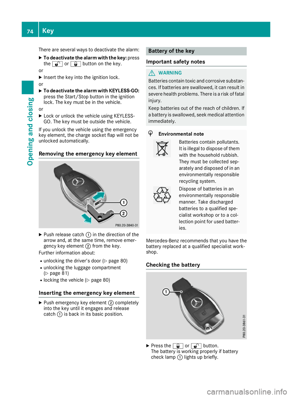 MERCEDES-BENZ B-CLASS HATCHBACK 2015 Manual PDF There are several ways to deactivate the alarm:
X To deactivate the alarm with the key: press
the % or& button on the key.
or
X Insert the key into the ignition lock.
or X To deactivate the alarm with MERCEDES-BENZ B-CLASS HATCHBACK 2015 Manual PDF There are several ways to deactivate the alarm:
X To deactivate the alarm with the key: press
the % or& button on the key.
or
X Insert the key into the ignition lock.
or X To deactivate the alarm with