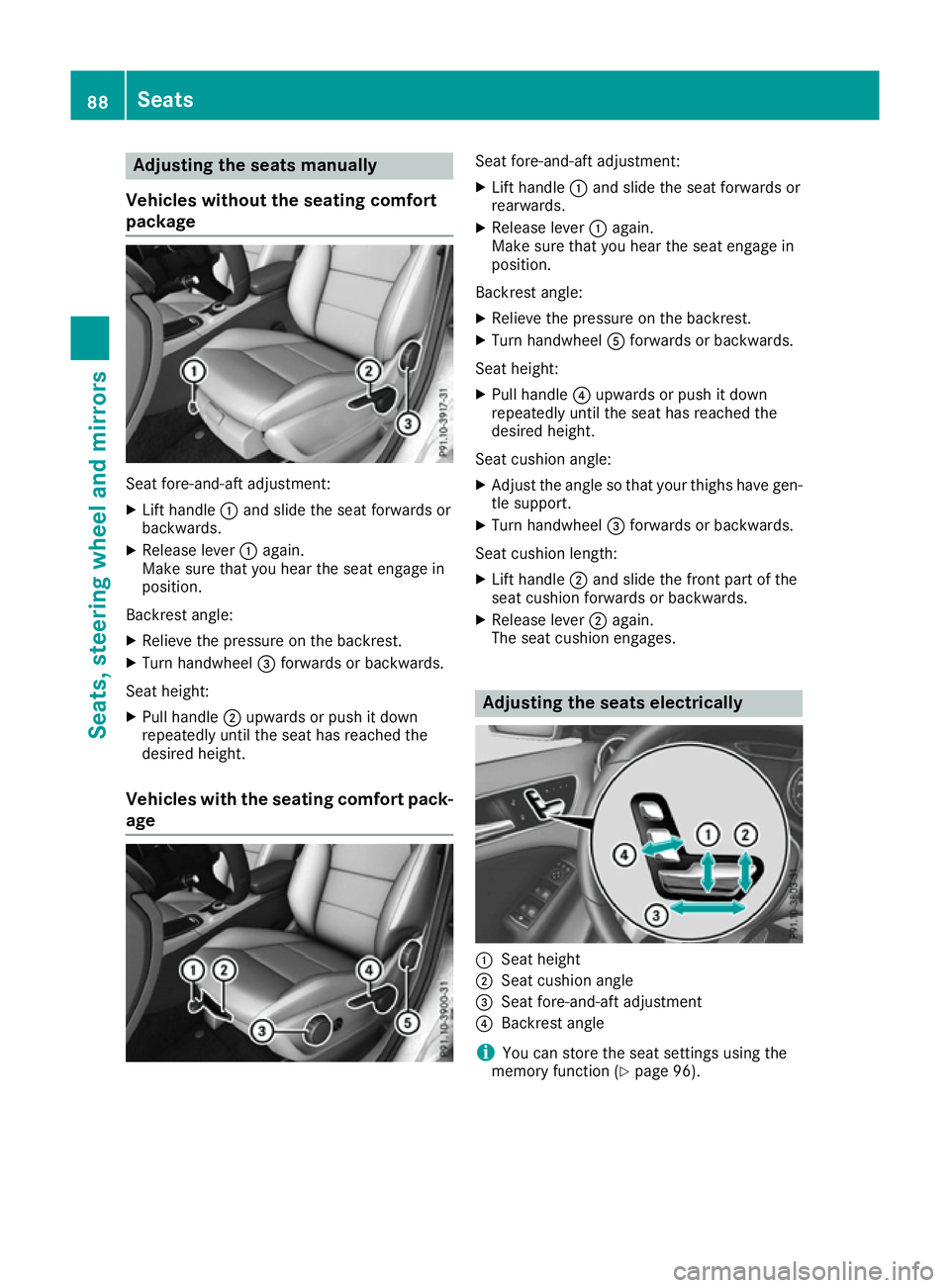 MERCEDES-BENZ B-CLASS HATCHBACK 2015 Owners Manual Adjusting the seats manually
Vehicles without the seating comfort
package Seat fore-and-aft adjustment:
X Lift handle :and slide the seat forwards or
backwards.
X Release lever :again.
Make sure that MERCEDES-BENZ B-CLASS HATCHBACK 2015 Owners Manual Adjusting the seats manually
Vehicles without the seating comfort
package Seat fore-and-aft adjustment:
X Lift handle :and slide the seat forwards or
backwards.
X Release lever :again.
Make sure that