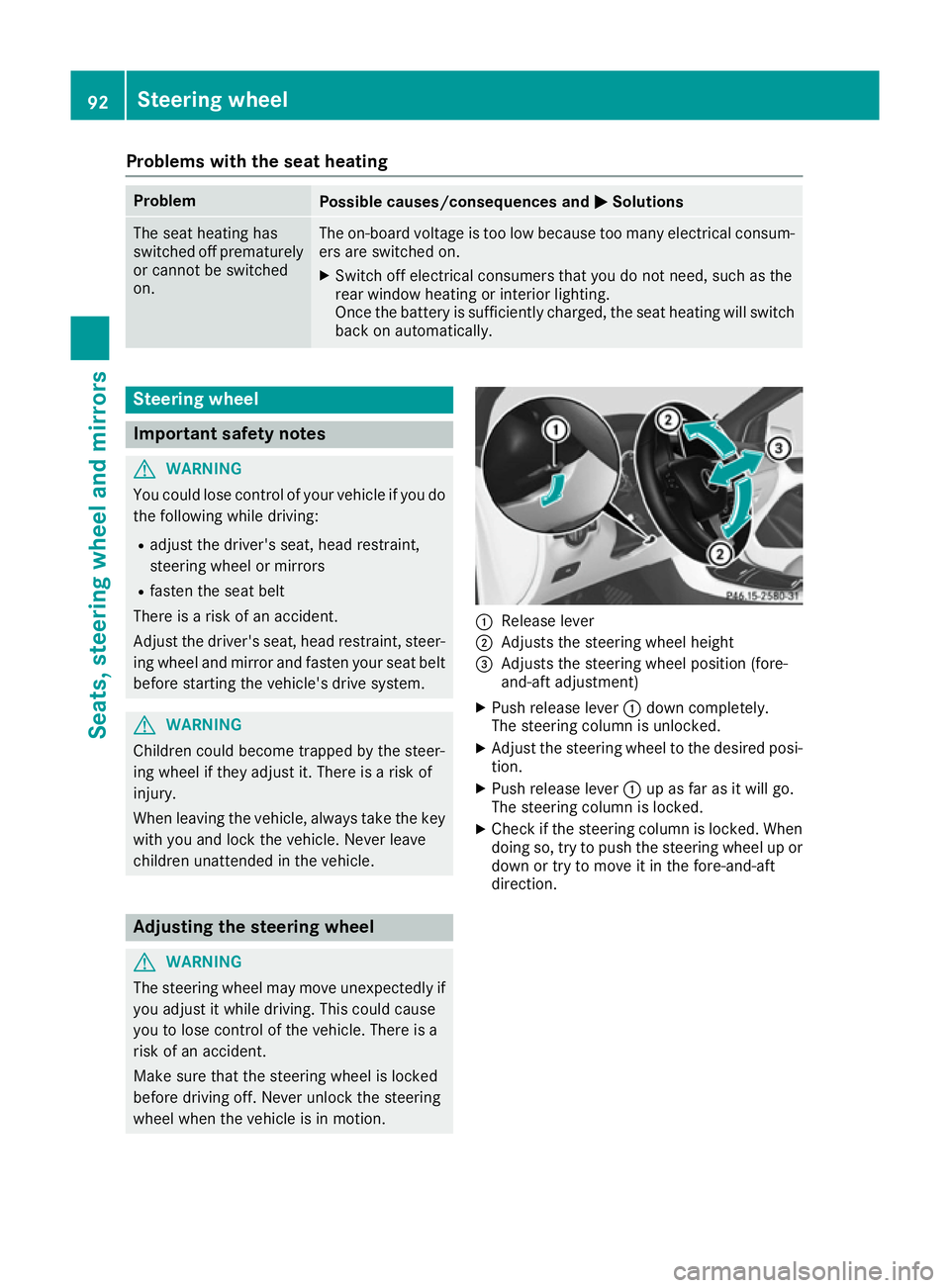 MERCEDES-BENZ B-CLASS HATCHBACK 2015 Owners Manual Problems with the seat heating
Problem
Possible causes/consequences and
M
MSolutions The seat heating has
switched off prematurely
or cannot be switched
on. The on-board voltage is too low because too MERCEDES-BENZ B-CLASS HATCHBACK 2015 Owners Manual Problems with the seat heating
Problem
Possible causes/consequences and
M
MSolutions The seat heating has
switched off prematurely
or cannot be switched
on. The on-board voltage is too low because too