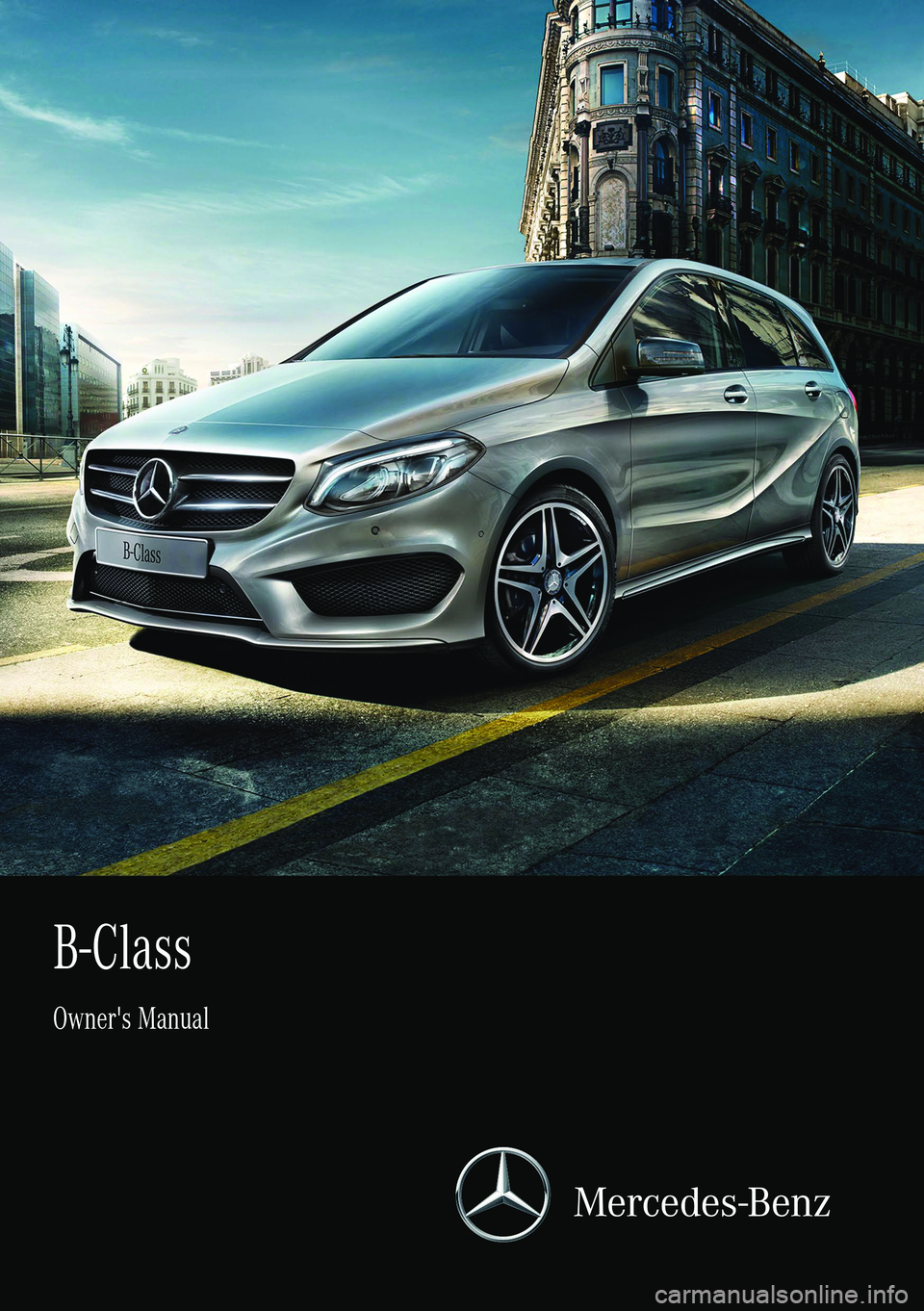 MERCEDES-BENZ B-CLASS HATCHBACK 2014 Owners Manual MERCEDES-BENZ B-CLASS HATCHBACK 2014 Owners Manual