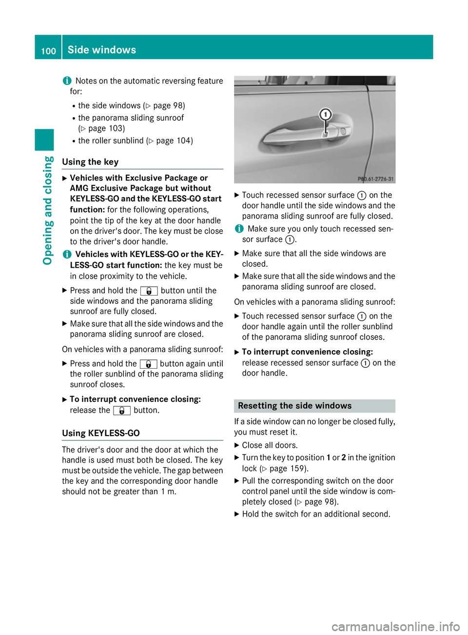 MERCEDES-BENZ B-CLASS HATCHBACK 2014 Owners Manual i
Notes on the automatic reversing feature
for:
R the side windows (Y page 98)
R the panorama sliding sunroof
(Y page 103)
R the roller sunblind (Y page 104)
Using the key X
Vehicles with Exclusive Pa MERCEDES-BENZ B-CLASS HATCHBACK 2014 Owners Manual i
Notes on the automatic reversing feature
for:
R the side windows (Y page 98)
R the panorama sliding sunroof
(Y page 103)
R the roller sunblind (Y page 104)
Using the key X
Vehicles with Exclusive Pa