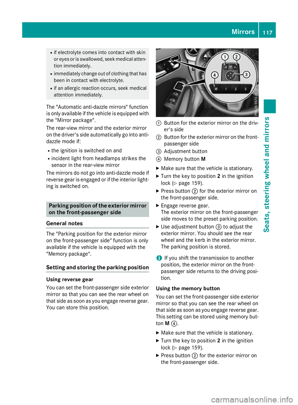 MERCEDES-BENZ B-CLASS HATCHBACK 2014 Owners Manual R
if electrolyte comes into contact with skin
or eyes or is swallowed, seek medical atten-
tion immediately.
R immediately change out of clothing that has
been in contact with electrolyte.
R if an all MERCEDES-BENZ B-CLASS HATCHBACK 2014 Owners Manual R
if electrolyte comes into contact with skin
or eyes or is swallowed, seek medical atten-
tion immediately.
R immediately change out of clothing that has
been in contact with electrolyte.
R if an all