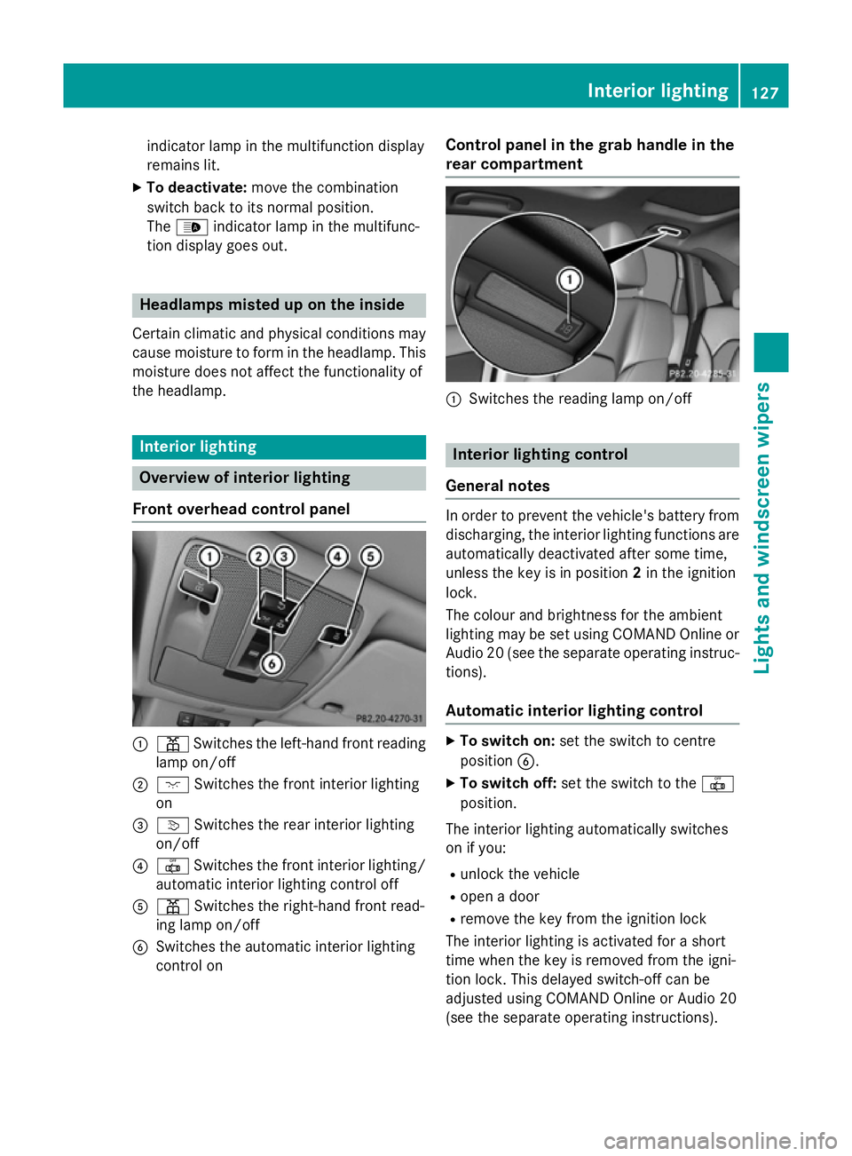 MERCEDES-BENZ B-CLASS HATCHBACK 2014 User Guide indicator lamp in the multifunction display
remains lit.
X To deactivate: move the combination
switch back to its normal position.
The _ indicator lamp in the multifunc-
tion display goes out. Headlam