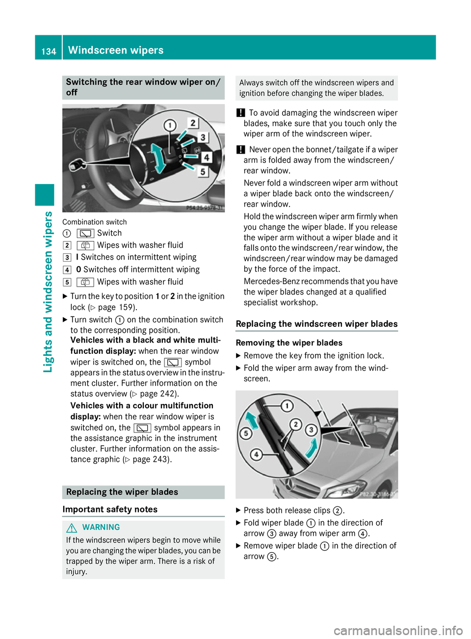 MERCEDES-BENZ B-CLASS HATCHBACK 2014 Owners Manual Switching the rear window wiper on/
off Combination switch
:
è Switch
2 ô Wipes with washer fluid
3 ISwitches on intermittent wiping
4 0Switches off intermittent wiping
5 ô Wipes with washer fluid
MERCEDES-BENZ B-CLASS HATCHBACK 2014 Owners Manual Switching the rear window wiper on/
off Combination switch
:
è Switch
2 ô Wipes with washer fluid
3 ISwitches on intermittent wiping
4 0Switches off intermittent wiping
5 ô Wipes with washer fluid