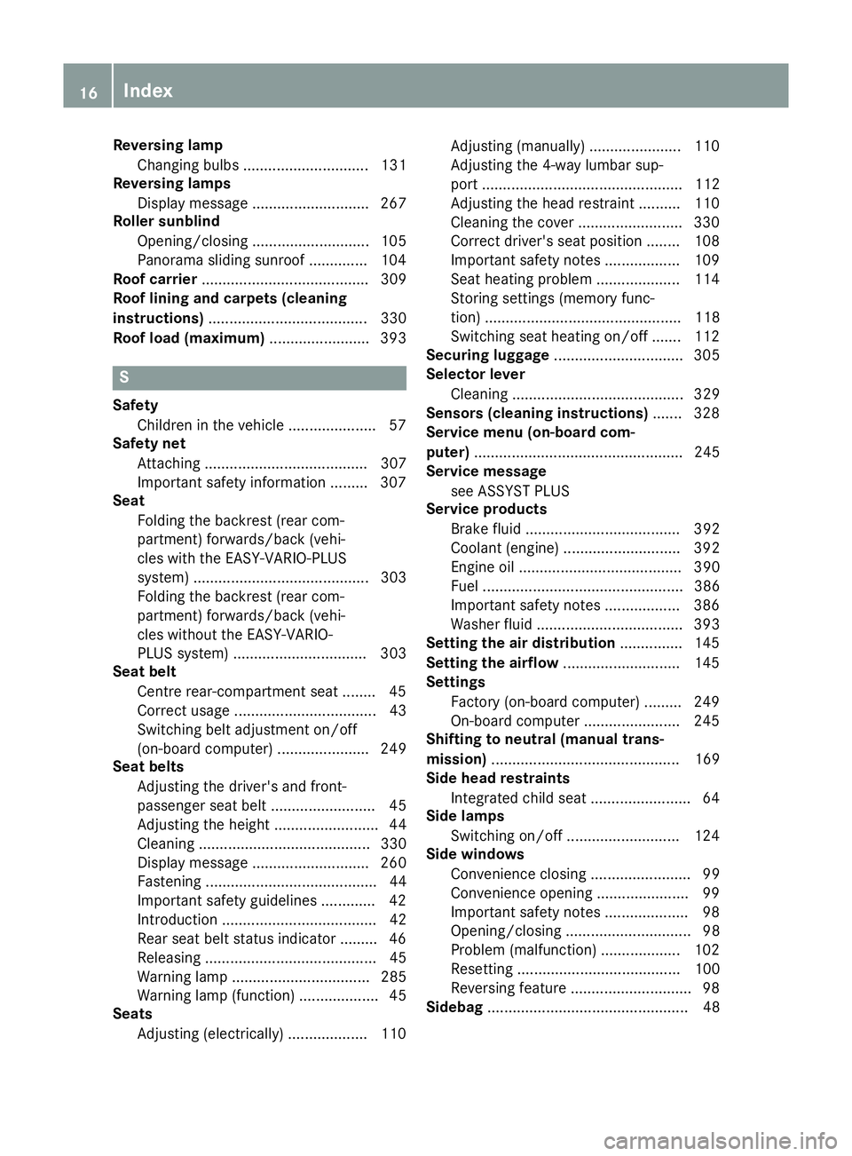 MERCEDES-BENZ B-CLASS HATCHBACK 2014  Owners Manual Reversing lamp
Changing bulb s.............................. 131
Reversing lamps
Display message ............................ 267
Roller sunblind
Opening/closing ............................ 105
Panor MERCEDES-BENZ B-CLASS HATCHBACK 2014  Owners Manual Reversing lamp
Changing bulb s.............................. 131
Reversing lamps
Display message ............................ 267
Roller sunblind
Opening/closing ............................ 105
Panor