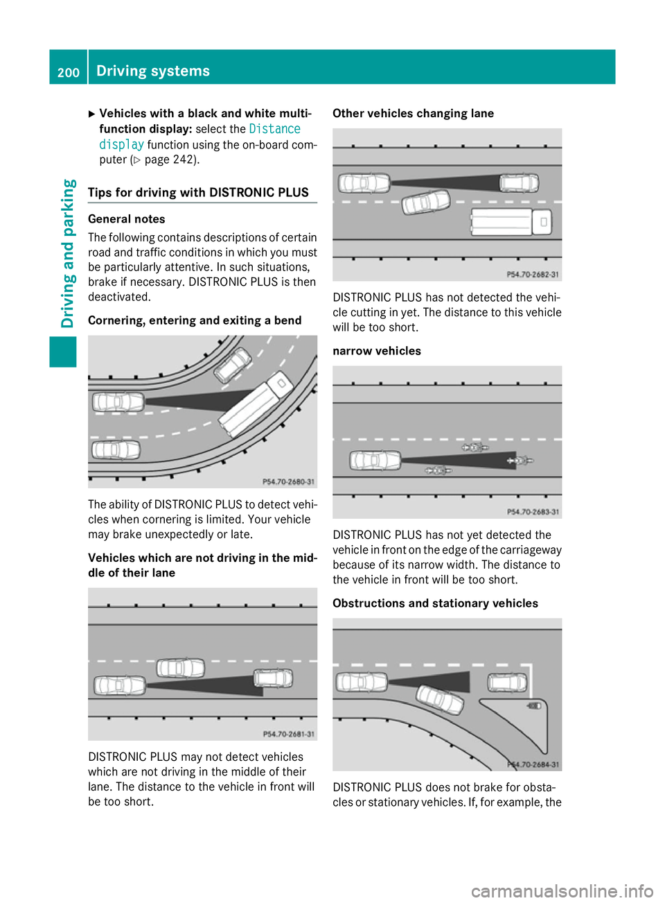 MERCEDES-BENZ B-CLASS HATCHBACK 2014  Owners Manual X
Vehicles with a black and white multi-
function display: select theDistance Distance
display
display function using the on-board com-
puter (Y page 242).
Tips for driving with DISTRONIC PLUS General MERCEDES-BENZ B-CLASS HATCHBACK 2014  Owners Manual X
Vehicles with a black and white multi-
function display: select theDistance Distance
display
display function using the on-board com-
puter (Y page 242).
Tips for driving with DISTRONIC PLUS General