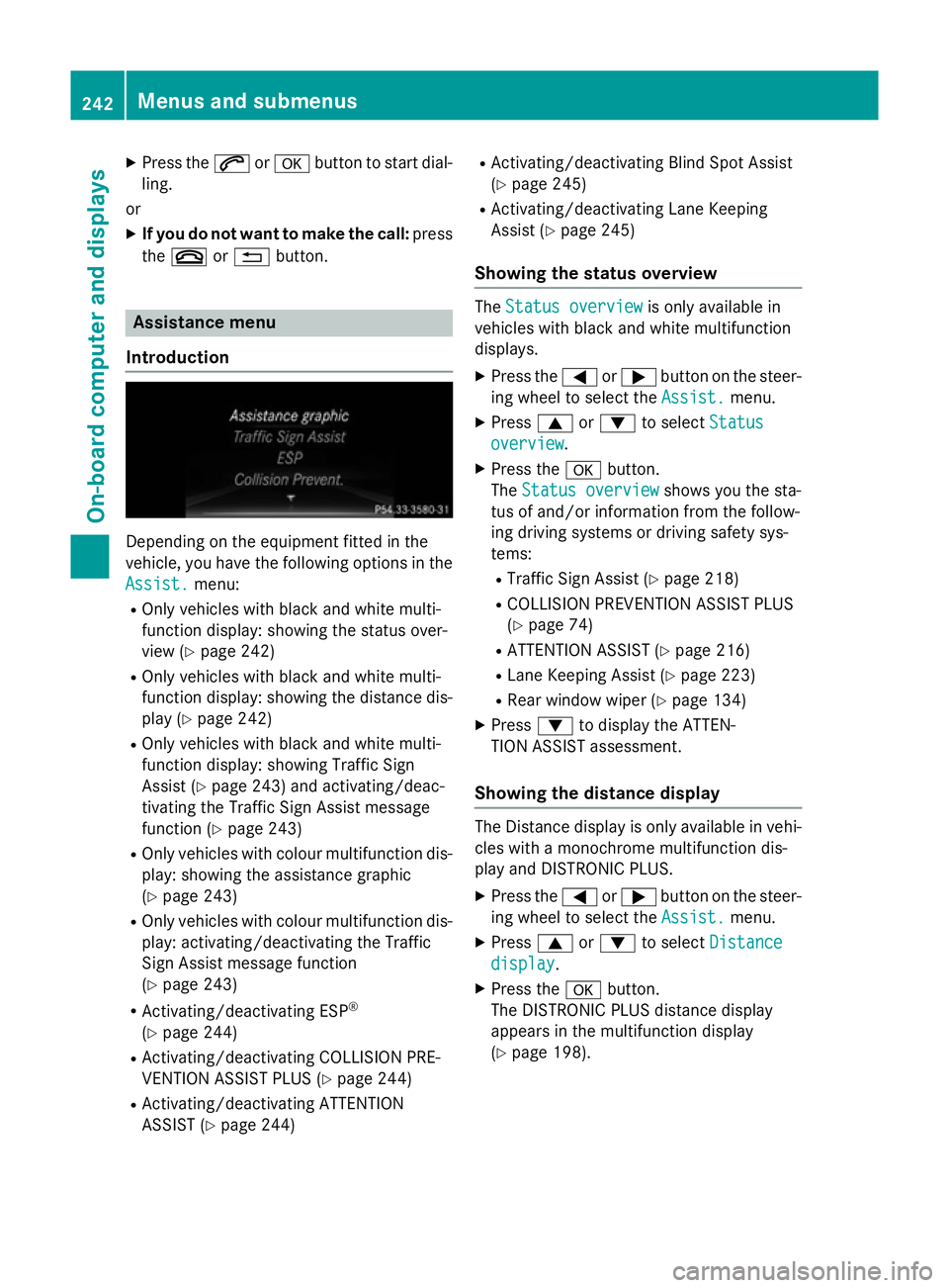 MERCEDES-BENZ B-CLASS HATCHBACK 2014  Owners Manual X
Press the 6ora button to start dial-
ling.
or
X If you do not want to make the call: press
the ~ or% button. Assistance menu
Introduction Depending on the equipment fitted in the
vehicle, you have t MERCEDES-BENZ B-CLASS HATCHBACK 2014  Owners Manual X
Press the 6ora button to start dial-
ling.
or
X If you do not want to make the call: press
the ~ or% button. Assistance menu
Introduction Depending on the equipment fitted in the
vehicle, you have t