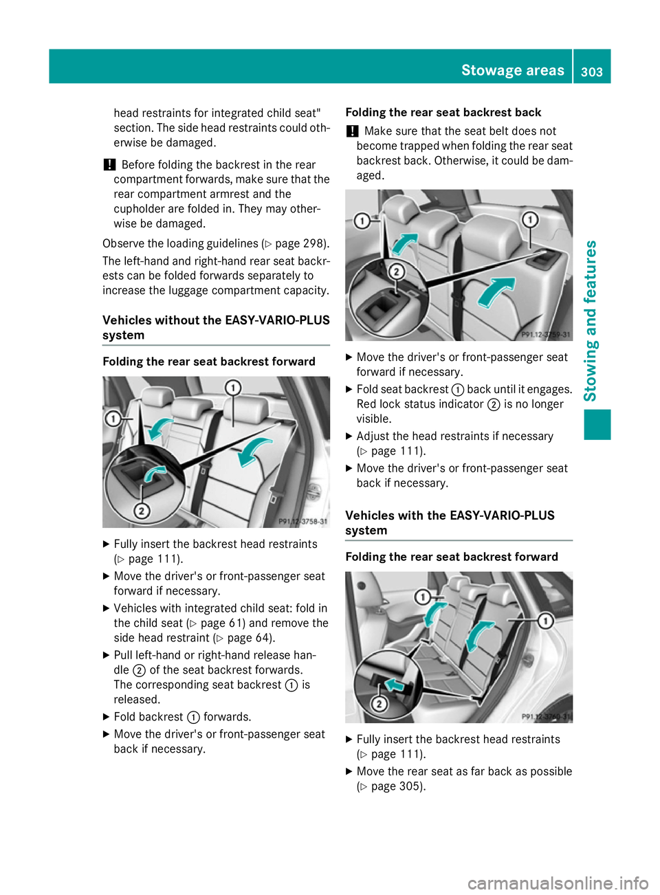 MERCEDES-BENZ B-CLASS HATCHBACK 2014  Owners Manual head restraints for integrated child seat"
section. The side head restraints could oth-
erwise be damaged.
! Before folding the backrest in the rear
compartment forwards, make sure that the
rear c