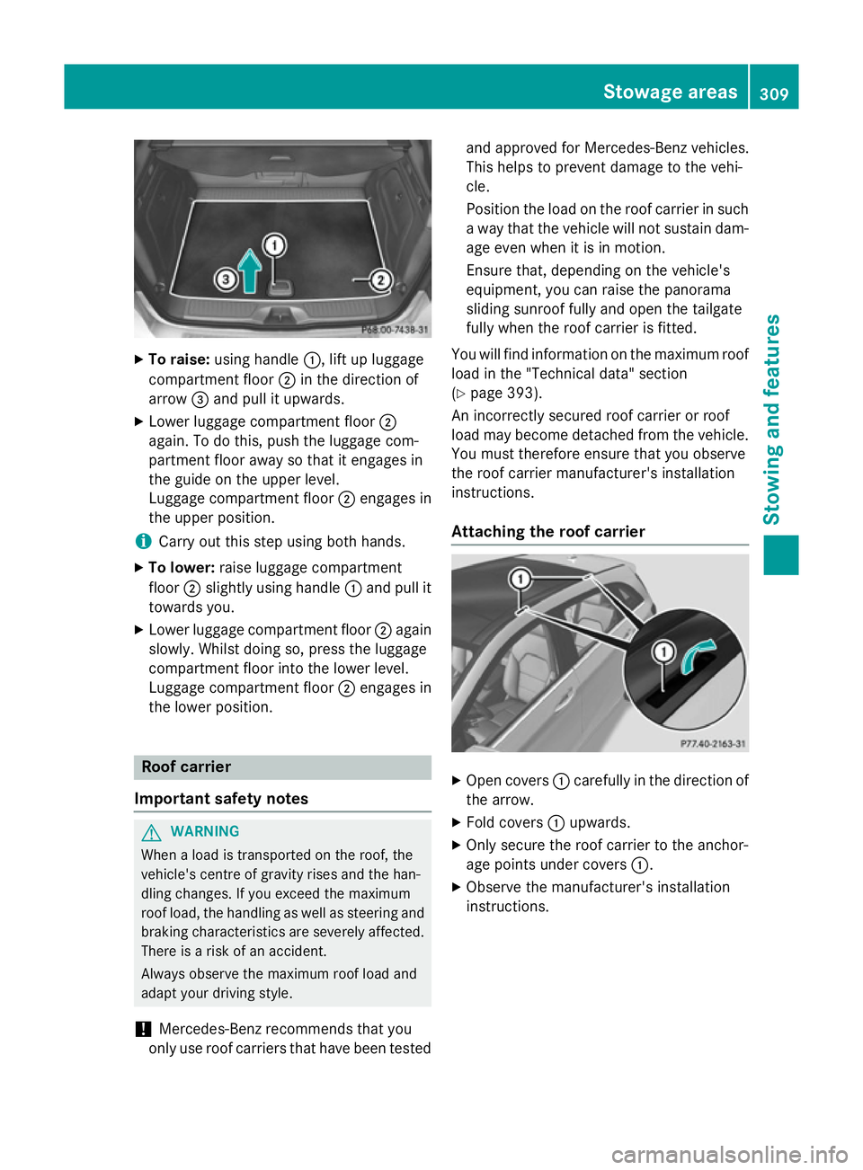 MERCEDES-BENZ B-CLASS HATCHBACK 2014 Owners Manual X
To raise: using handle :, lift up luggage
compartment floor ;in the direction of
arrow =and pull it upwards.
X Lower luggage compartment floor ;
again. To do this, push the luggage com-
partment flo MERCEDES-BENZ B-CLASS HATCHBACK 2014 Owners Manual X
To raise: using handle :, lift up luggage
compartment floor ;in the direction of
arrow =and pull it upwards.
X Lower luggage compartment floor ;
again. To do this, push the luggage com-
partment flo