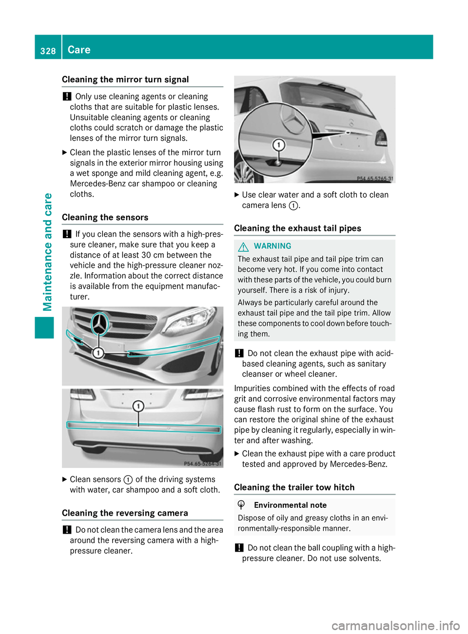 MERCEDES-BENZ B-CLASS HATCHBACK 2014  Owners Manual Cleaning the mirror turn signal
!
Only use cleaning agents or cleaning
cloths that are suitable for plastic lenses.
Unsuitable cleaning agents or cleaning
cloths could scratch or damage the plastic le MERCEDES-BENZ B-CLASS HATCHBACK 2014  Owners Manual Cleaning the mirror turn signal
!
Only use cleaning agents or cleaning
cloths that are suitable for plastic lenses.
Unsuitable cleaning agents or cleaning
cloths could scratch or damage the plastic le
