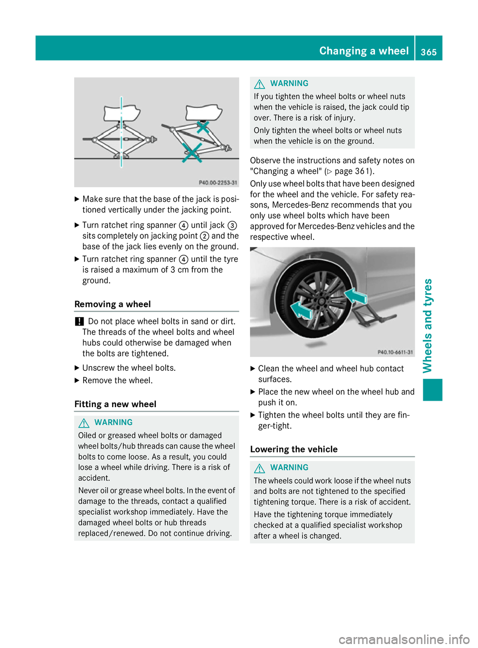MERCEDES-BENZ B-CLASS HATCHBACK 2014  Owners Manual X
Make sure that the base of the jack is posi-
tioned vertically under the jacking point.
X Turn ratchet ring spanner ?until jack =
sits completely on jacking point ;and the
base of the jack lies even MERCEDES-BENZ B-CLASS HATCHBACK 2014  Owners Manual X
Make sure that the base of the jack is posi-
tioned vertically under the jacking point.
X Turn ratchet ring spanner ?until jack =
sits completely on jacking point ;and the
base of the jack lies even