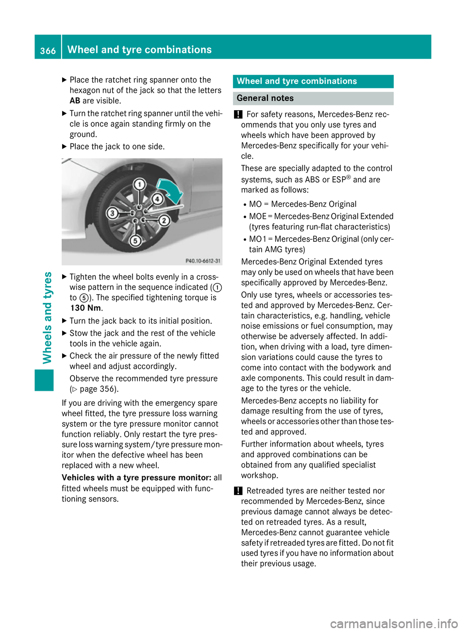MERCEDES-BENZ B-CLASS HATCHBACK 2014 Owners Manual X
Place the ratchet ring spanner onto the
hexagon nut of the jack so that the letters
AB are visible.
X Turn the ratchet ring spanner until the vehi-
cle is once again standing firmly on the
ground.
X MERCEDES-BENZ B-CLASS HATCHBACK 2014 Owners Manual X
Place the ratchet ring spanner onto the
hexagon nut of the jack so that the letters
AB are visible.
X Turn the ratchet ring spanner until the vehi-
cle is once again standing firmly on the
ground.
X