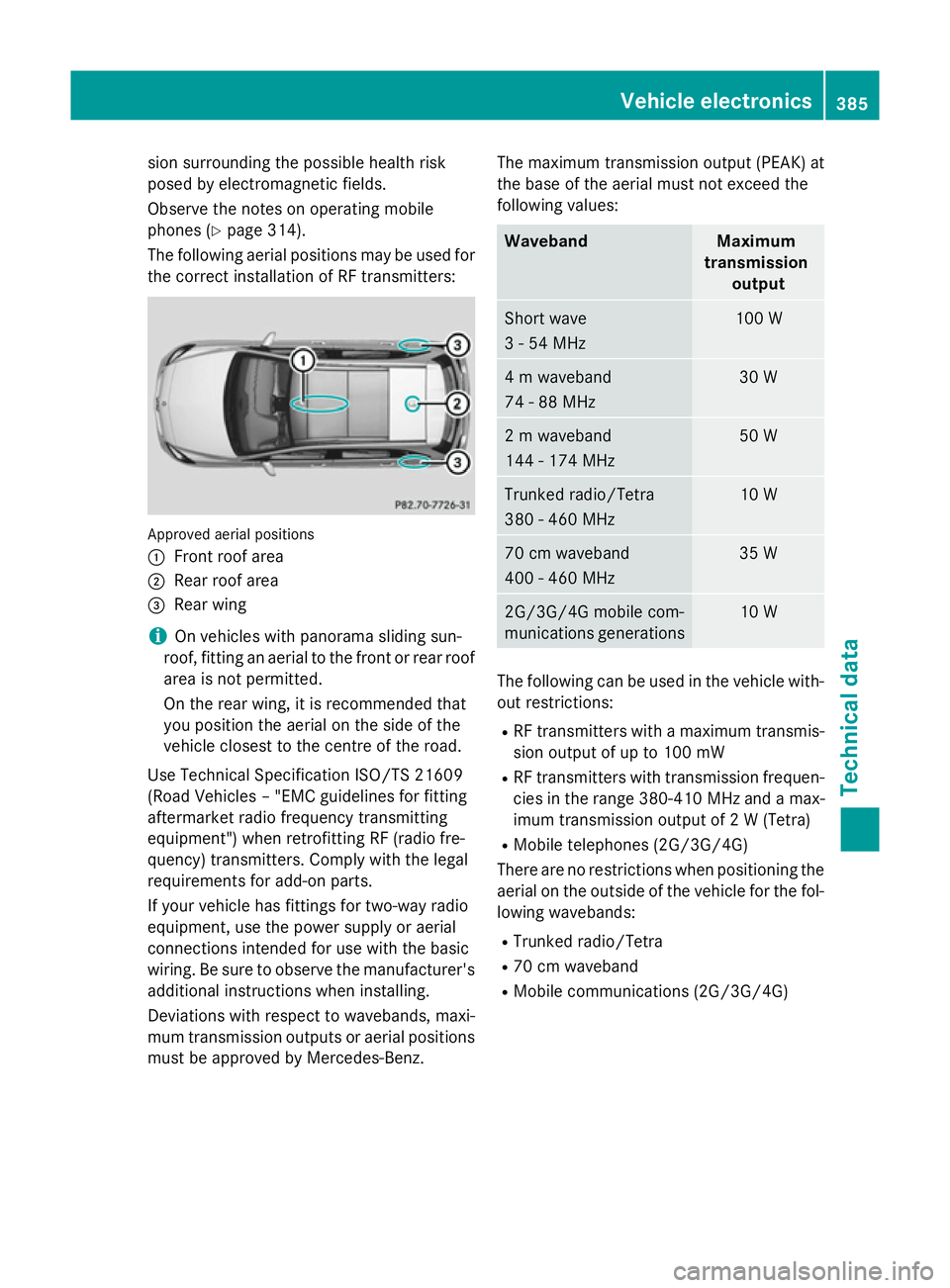 MERCEDES-BENZ B-CLASS HATCHBACK 2014 User Guide sion surrounding the possible health risk
posed by electromagnetic fields.
Observe the notes on operating mobile
phones (Y page 314).
The following aerial positions may be used for the correct install MERCEDES-BENZ B-CLASS HATCHBACK 2014 User Guide sion surrounding the possible health risk
posed by electromagnetic fields.
Observe the notes on operating mobile
phones (Y page 314).
The following aerial positions may be used for the correct install