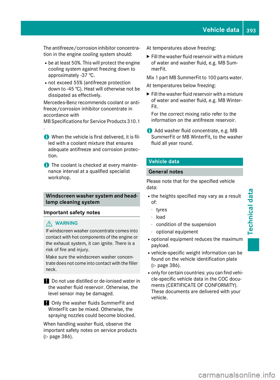 MERCEDES-BENZ B-CLASS HATCHBACK 2014 Owners Manual The antifreeze/corrosion inhibitor concentra-
tion in the engine cooling system should:
R be at least 50%. This will protect the engine
cooling system against freezing down to
approximately -37 †.
R MERCEDES-BENZ B-CLASS HATCHBACK 2014 Owners Manual The antifreeze/corrosion inhibitor concentra-
tion in the engine cooling system should:
R be at least 50%. This will protect the engine
cooling system against freezing down to
approximately -37 †.
R