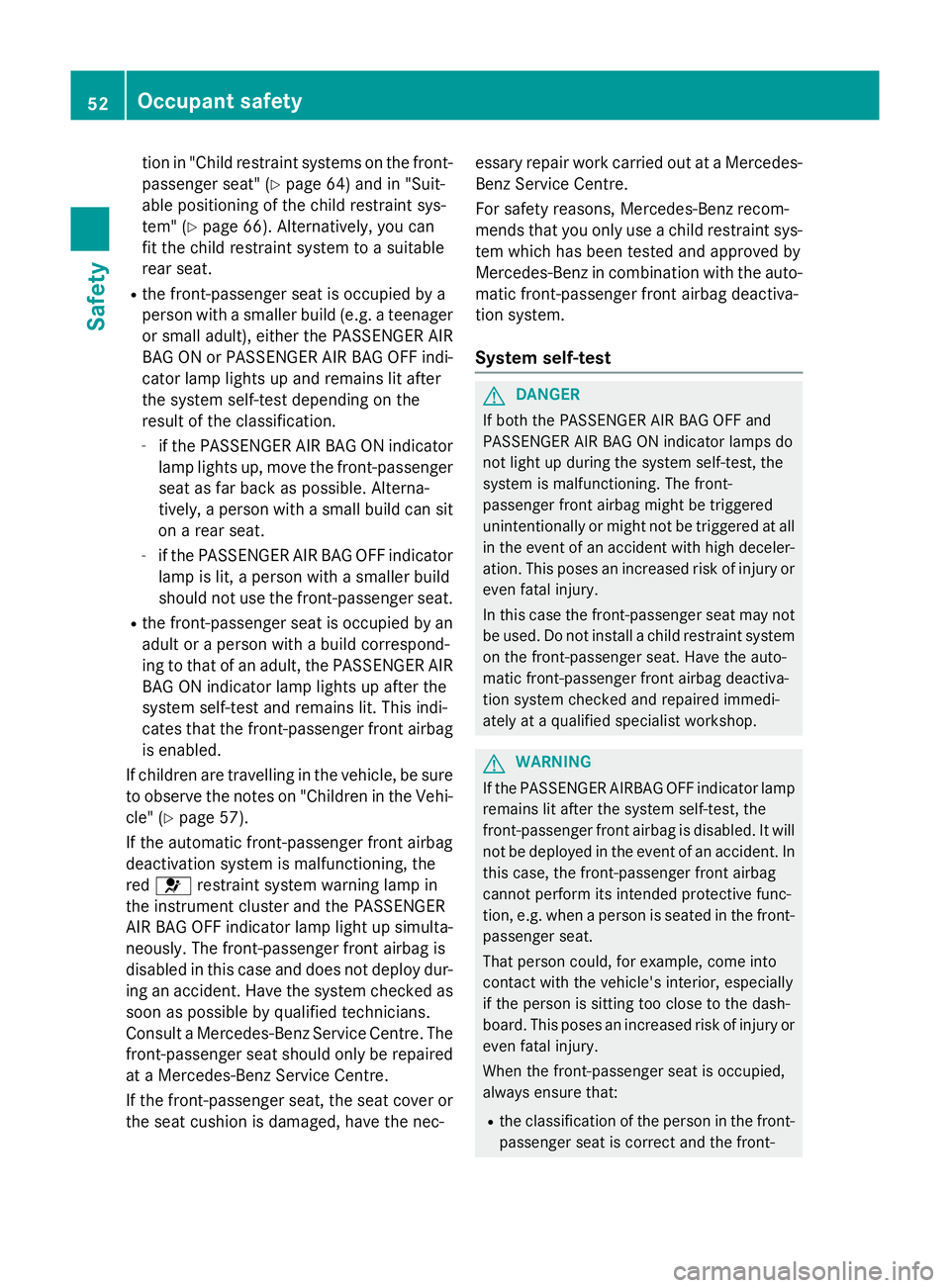 MERCEDES-BENZ B-CLASS HATCHBACK 2014 Workshop Manual tion in "Child restraint systems on the front-
passenger seat" (Y page 64) and in "Suit-
able positioning of the child restraint sys-
tem" (Y page 66). Alternatively, you can
fit the c