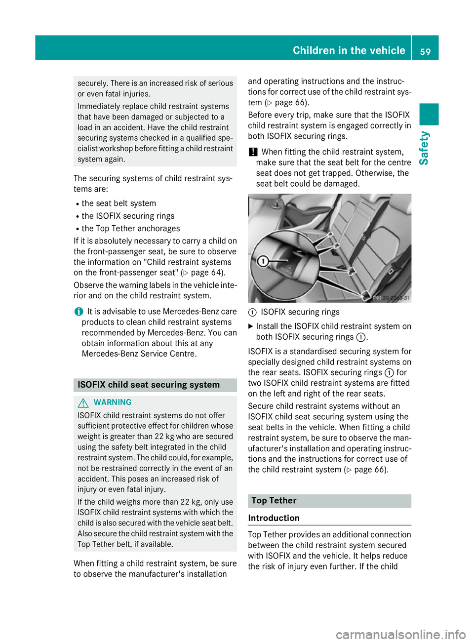 MERCEDES-BENZ B-CLASS HATCHBACK 2014  Owners Manual securely. There is an increased risk of serious
or even fatal injuries.
Immediately replace child restraint systems
that have been damaged or subjected to a
load in an accident. Have the child restrai MERCEDES-BENZ B-CLASS HATCHBACK 2014  Owners Manual securely. There is an increased risk of serious
or even fatal injuries.
Immediately replace child restraint systems
that have been damaged or subjected to a
load in an accident. Have the child restrai