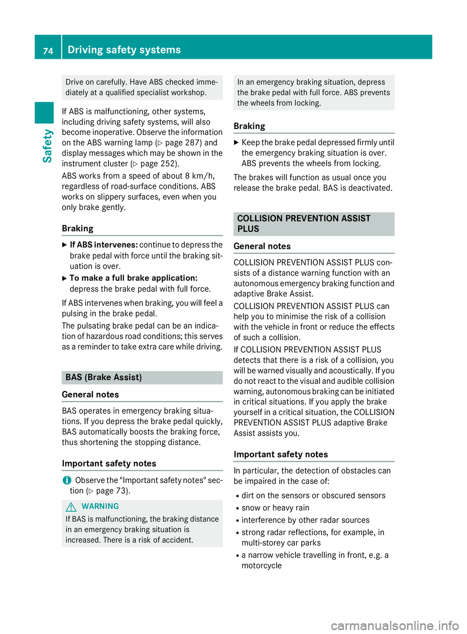 MERCEDES-BENZ B-CLASS HATCHBACK 2014 Owners Manual Drive on carefully. Have ABS checked imme-
diately at a qualified specialist workshop.
If ABS is malfunctioning, other systems,
including driving safety systems, will also
become inoperative. Observe MERCEDES-BENZ B-CLASS HATCHBACK 2014 Owners Manual Drive on carefully. Have ABS checked imme-
diately at a qualified specialist workshop.
If ABS is malfunctioning, other systems,
including driving safety systems, will also
become inoperative. Observe
