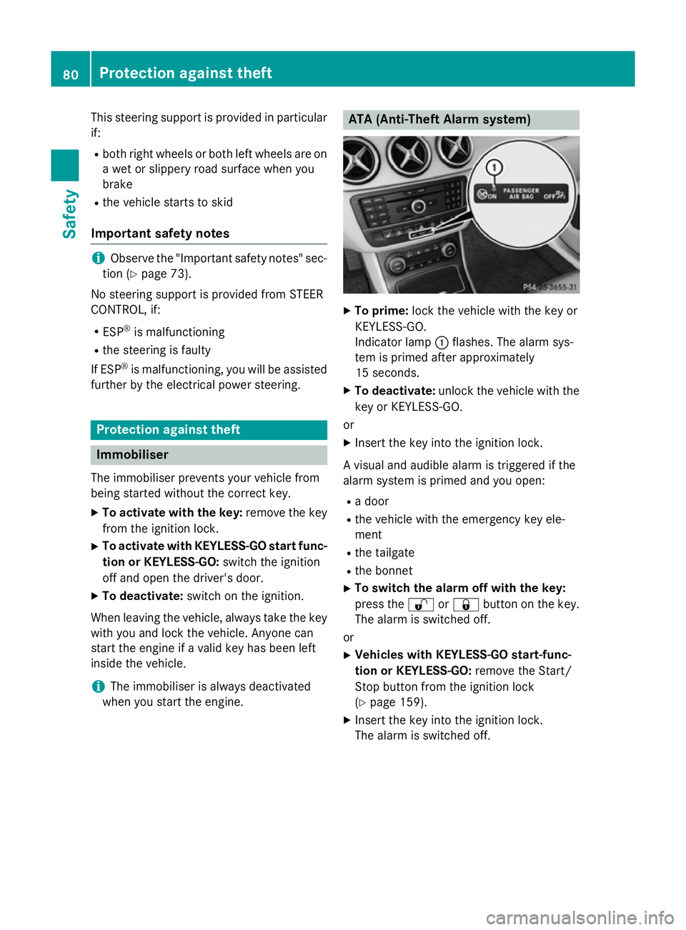 MERCEDES-BENZ B-CLASS HATCHBACK 2014 User Guide This steering support is provided in particular
if:
R both right wheels or both left wheels are on
a wet or slippery road surface when you
brake
R the vehicle starts to skid
Important safety notes i
O MERCEDES-BENZ B-CLASS HATCHBACK 2014 User Guide This steering support is provided in particular
if:
R both right wheels or both left wheels are on
a wet or slippery road surface when you
brake
R the vehicle starts to skid
Important safety notes i
O