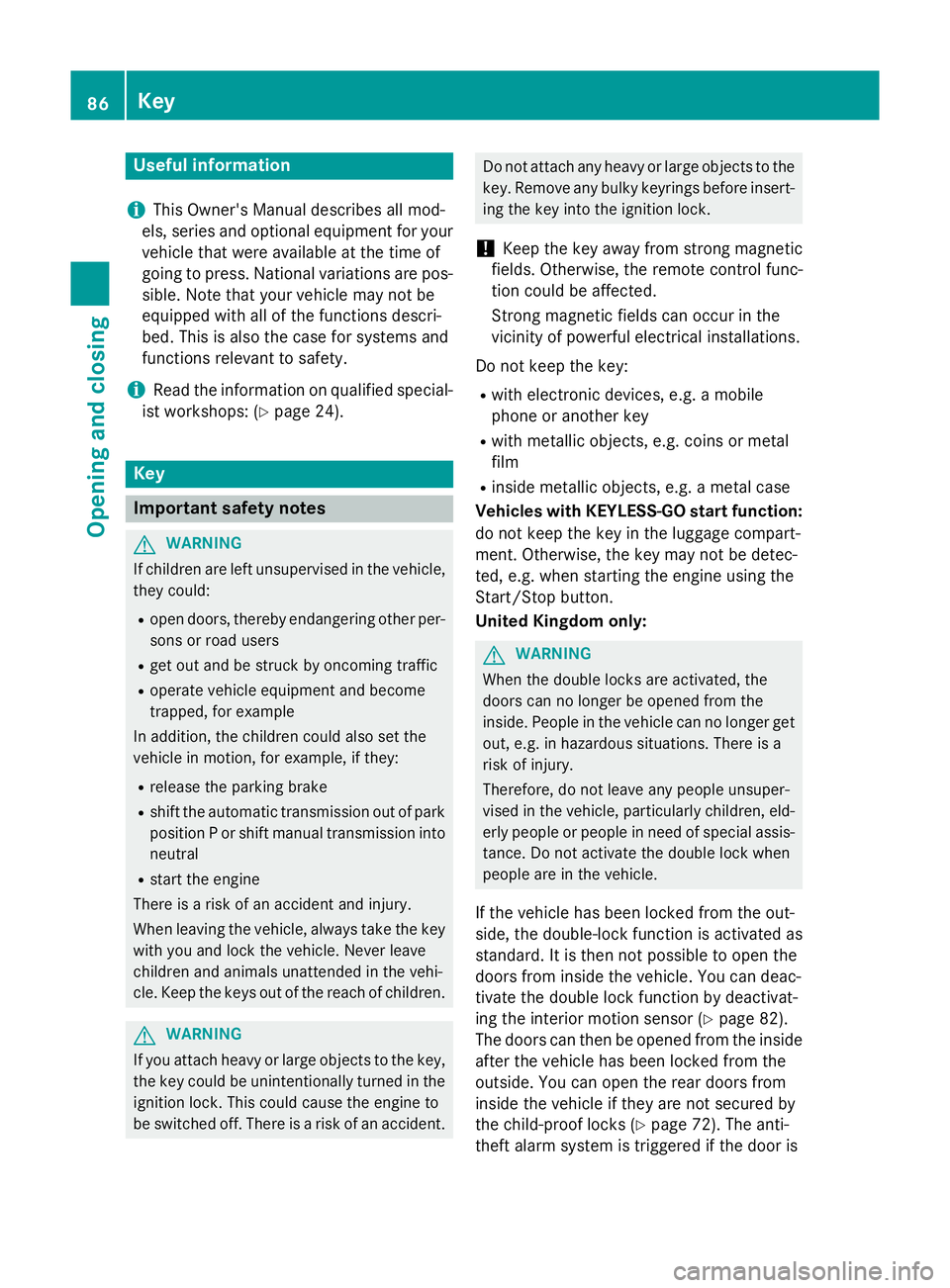 MERCEDES-BENZ B-CLASS HATCHBACK 2014 User Guide Useful information
i This Owner's Manual describes all mod-
els, series and optional equipment for your
vehicle that were available at the time of
going to press. National variations are pos- sibl MERCEDES-BENZ B-CLASS HATCHBACK 2014 User Guide Useful information
i This Owner's Manual describes all mod-
els, series and optional equipment for your
vehicle that were available at the time of
going to press. National variations are pos- sibl