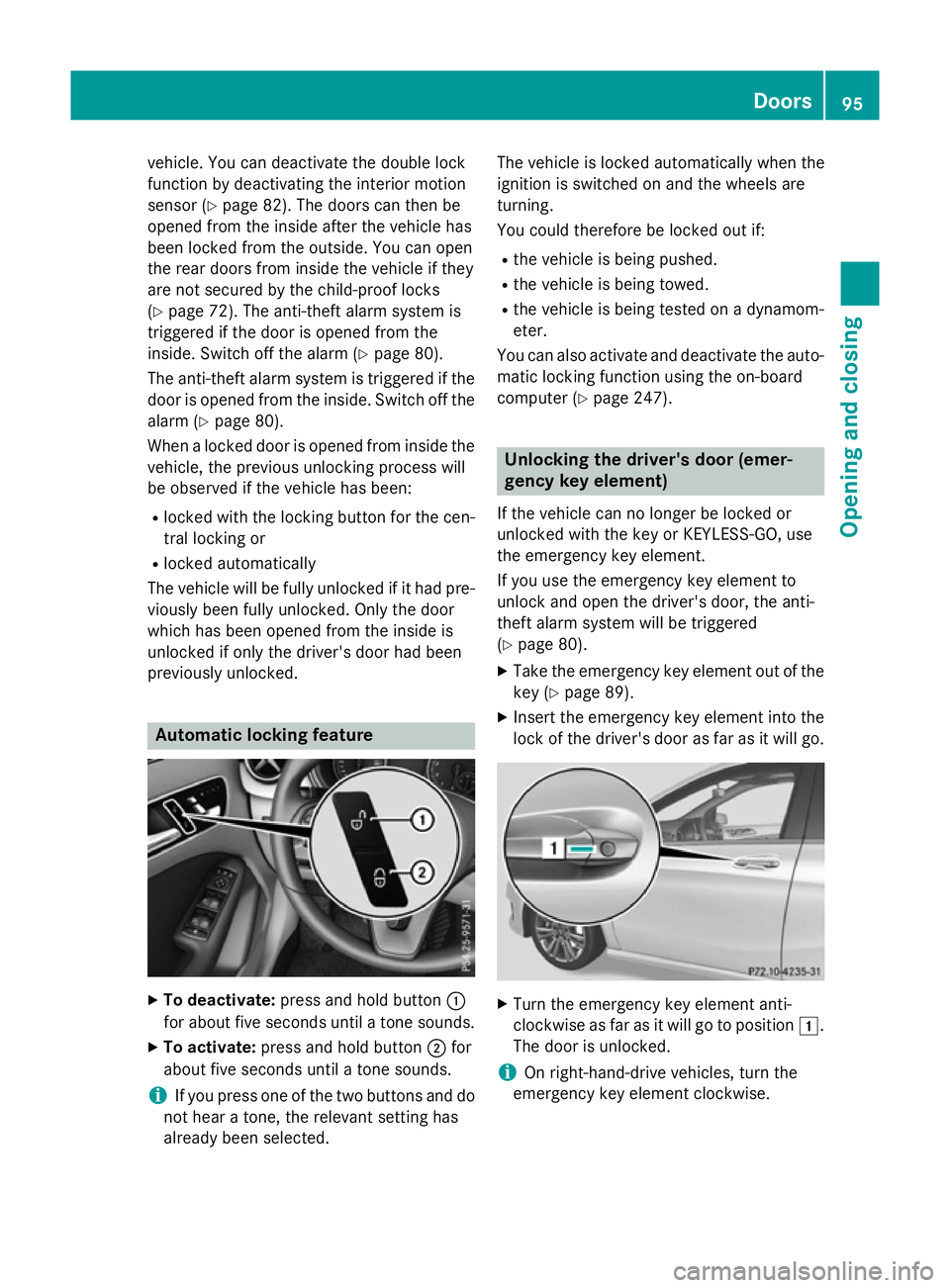 MERCEDES-BENZ B-CLASS HATCHBACK 2014 User Guide vehicle. You can deactivate the double lock
function by deactivating the interior motion
sensor (Y page 82). The doors can then be
opened from the inside after the vehicle has
been locked from the out MERCEDES-BENZ B-CLASS HATCHBACK 2014 User Guide vehicle. You can deactivate the double lock
function by deactivating the interior motion
sensor (Y page 82). The doors can then be
opened from the inside after the vehicle has
been locked from the out