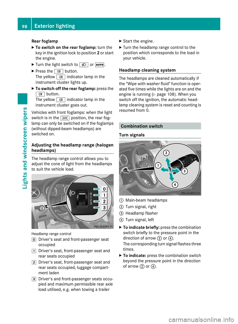 MERCEDES-BENZ B-CLASS HATCHBACK 2011 Owners Manual Rear foglamp
X To switch on the rear foglamp: turn the
key in the ignition lock to position 2or start
the engine.
X Turn the light switch to LorÃ.
X Press the Rbutton.
The yellow Rindicator lamp in t MERCEDES-BENZ B-CLASS HATCHBACK 2011 Owners Manual Rear foglamp
X To switch on the rear foglamp: turn the
key in the ignition lock to position 2or start
the engine.
X Turn the light switch to LorÃ.
X Press the Rbutton.
The yellow Rindicator lamp in t