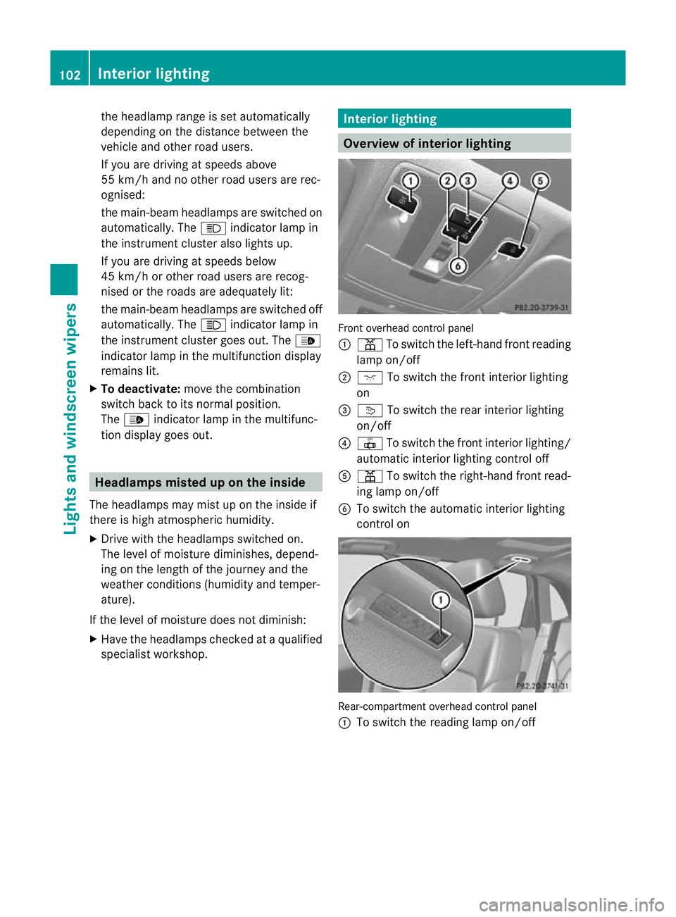 MERCEDES-BENZ B-CLASS HATCHBACK 2011 User Guide the headlamp range is se
tautomatically
depending on the distance between the
vehicle and other road users.
If you are driving at speeds above
55 km/h and no other road users are rec-
ognised:
the mai MERCEDES-BENZ B-CLASS HATCHBACK 2011 User Guide the headlamp range is se
tautomatically
depending on the distance between the
vehicle and other road users.
If you are driving at speeds above
55 km/h and no other road users are rec-
ognised:
the mai