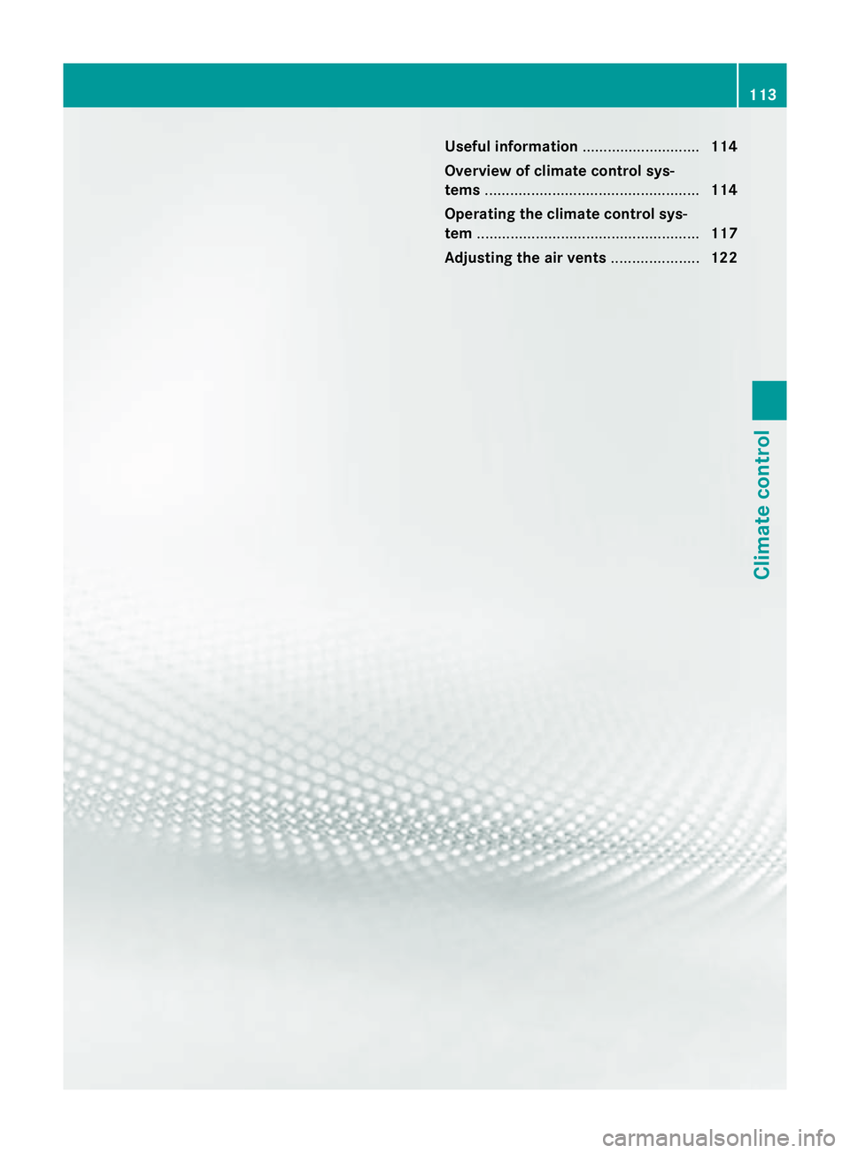 MERCEDES-BENZ B-CLASS HATCHBACK 2011  Owners Manual Useful information
............................114
Overview of climate control sys-
tems ................................................... 114
Operating the climate control sys-
tem ................ MERCEDES-BENZ B-CLASS HATCHBACK 2011  Owners Manual Useful information
............................114
Overview of climate control sys-
tems ................................................... 114
Operating the climate control sys-
tem ................