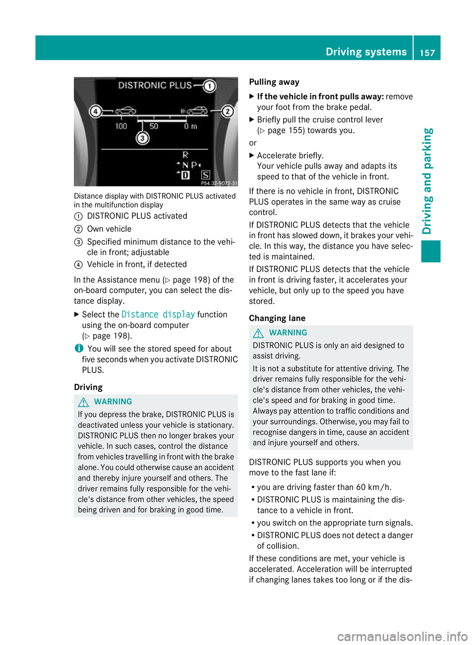 MERCEDES-BENZ B-CLASS HATCHBACK 2011 Owners Manual Distance display with DISTRONIC PLU
Sactivated
in the multifunction display
: DISTRONIC PLUS activated
; Own vehicle
= Specified minimum distance to the vehi-
cle in front; adjustable
? Vehicle in fro MERCEDES-BENZ B-CLASS HATCHBACK 2011 Owners Manual Distance display with DISTRONIC PLU
Sactivated
in the multifunction display
: DISTRONIC PLUS activated
; Own vehicle
= Specified minimum distance to the vehi-
cle in front; adjustable
? Vehicle in fro