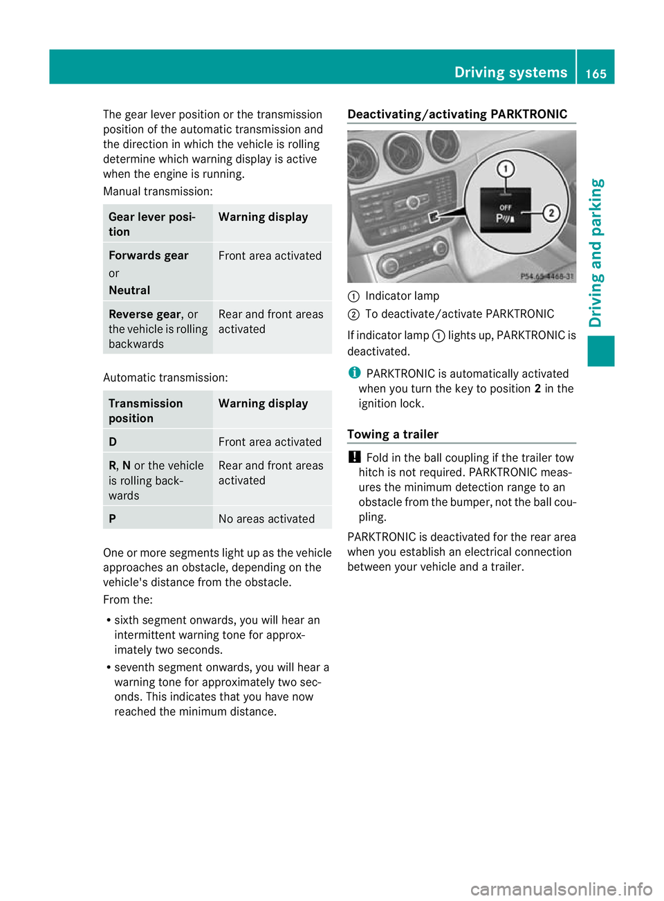 MERCEDES-BENZ B-CLASS HATCHBACK 2011 Owners Manual The gear lever position or the transmission
position of the automatic transmission and
the direction in which the vehicle is rolling
determine which warning display is active
when the engine is runnin MERCEDES-BENZ B-CLASS HATCHBACK 2011 Owners Manual The gear lever position or the transmission
position of the automatic transmission and
the direction in which the vehicle is rolling
determine which warning display is active
when the engine is runnin