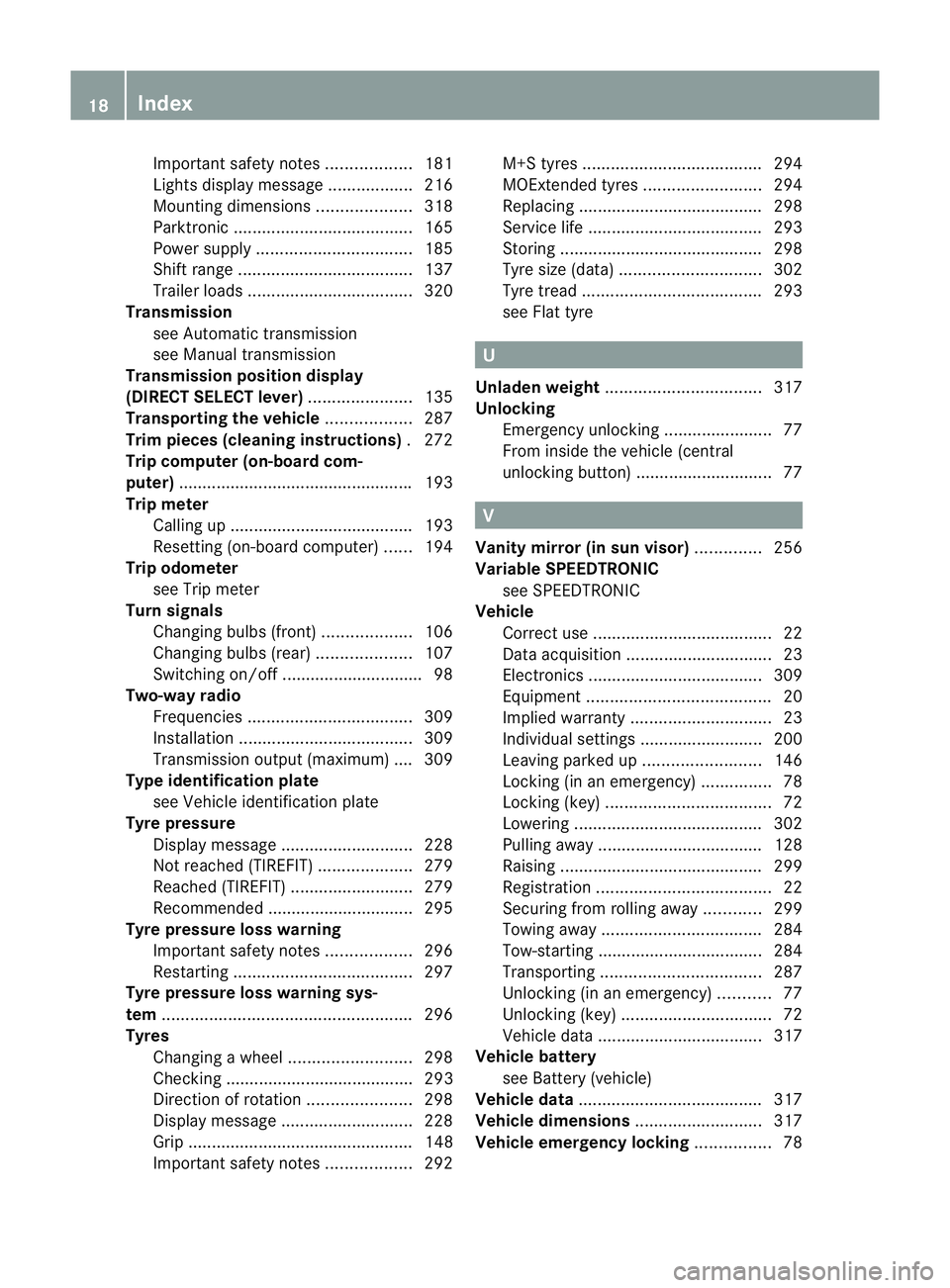MERCEDES-BENZ B-CLASS HATCHBACK 2011 Owners Manual Important safety notes
..................181
Lights displa ymessage .................. 216
Mounting dimensions ....................318
Parktroni c...................................... 165
Power suppl MERCEDES-BENZ B-CLASS HATCHBACK 2011 Owners Manual Important safety notes
..................181
Lights displa ymessage .................. 216
Mounting dimensions ....................318
Parktroni c...................................... 165
Power suppl