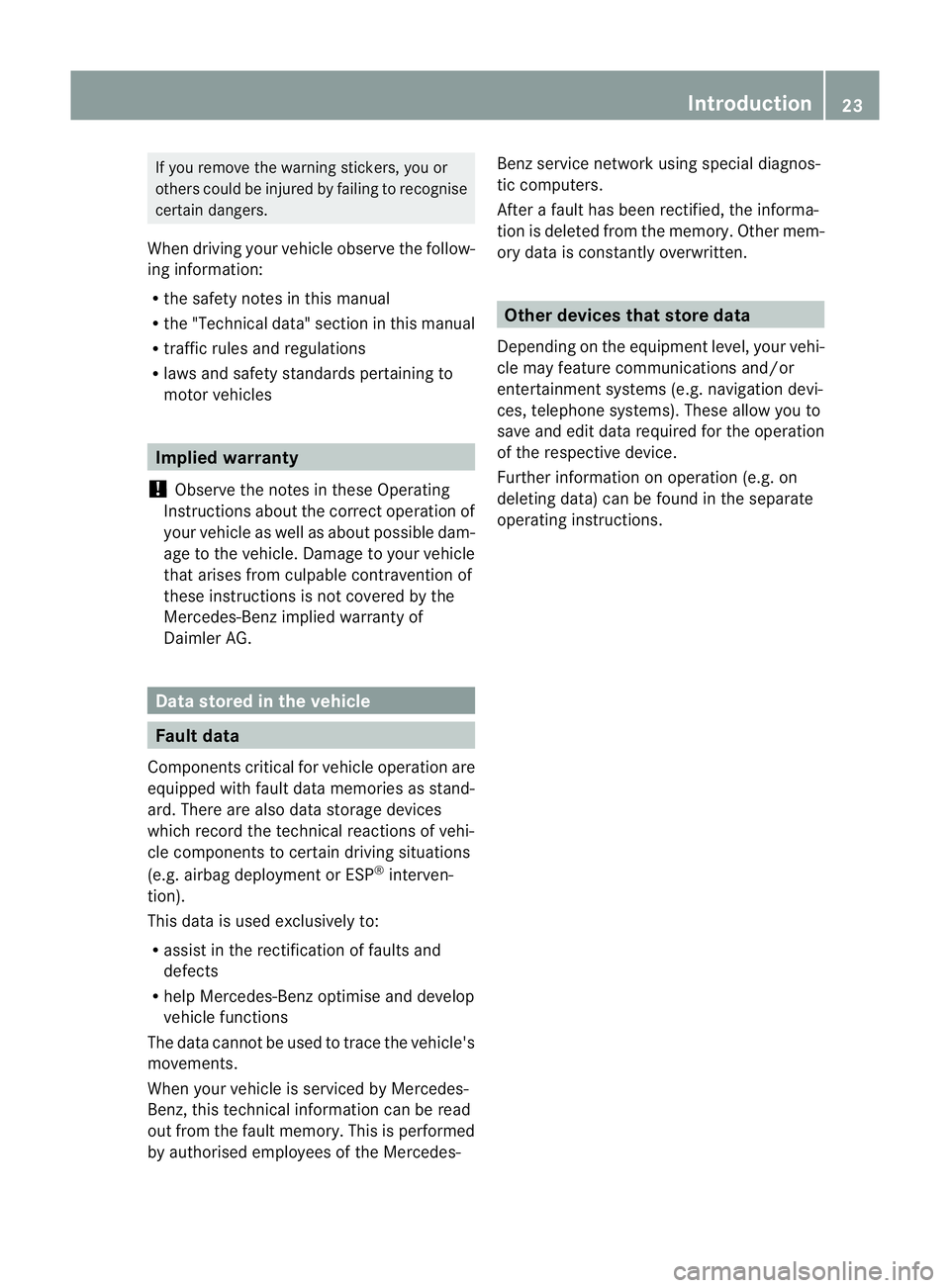 MERCEDES-BENZ B-CLASS HATCHBACK 2011 Owners Manual If you remove the warning stickers, you or
others could be injured by failing to recognise
certain dangers.
When driving yourv ehicle observe the follow-
ing information:
R the safety notes in this ma MERCEDES-BENZ B-CLASS HATCHBACK 2011 Owners Manual If you remove the warning stickers, you or
others could be injured by failing to recognise
certain dangers.
When driving yourv ehicle observe the follow-
ing information:
R the safety notes in this ma
