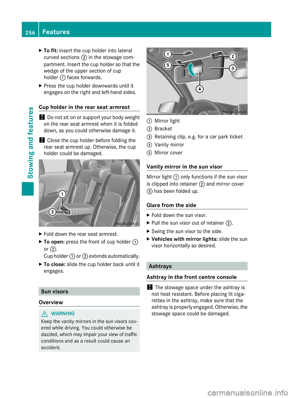 MERCEDES-BENZ B-CLASS HATCHBACK 2011 Owners Manual X
To fit: insert the cup holde rinto lateral
curved sections ;in the stowage com-
partment. Insert the cup holde rso that the
wedge of the upper section of cup
holder :faces forwards.
X Press the cup MERCEDES-BENZ B-CLASS HATCHBACK 2011 Owners Manual X
To fit: insert the cup holde rinto lateral
curved sections ;in the stowage com-
partment. Insert the cup holde rso that the
wedge of the upper section of cup
holder :faces forwards.
X Press the cup