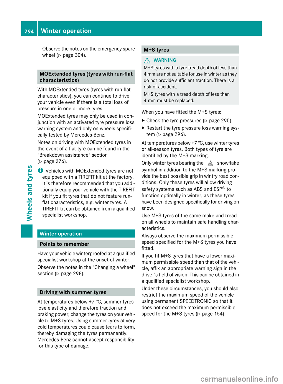 MERCEDES-BENZ B-CLASS HATCHBACK 2011 Owners Manual Observe the notes on the emergency spare
wheel (Y
page 304). MOExtended tyres (tyres with run-flat
characteristics)
With MOExtended tyres (tyres with run-flat
characteristics), you can continue to dri MERCEDES-BENZ B-CLASS HATCHBACK 2011 Owners Manual Observe the notes on the emergency spare
wheel (Y
page 304). MOExtended tyres (tyres with run-flat
characteristics)
With MOExtended tyres (tyres with run-flat
characteristics), you can continue to dri