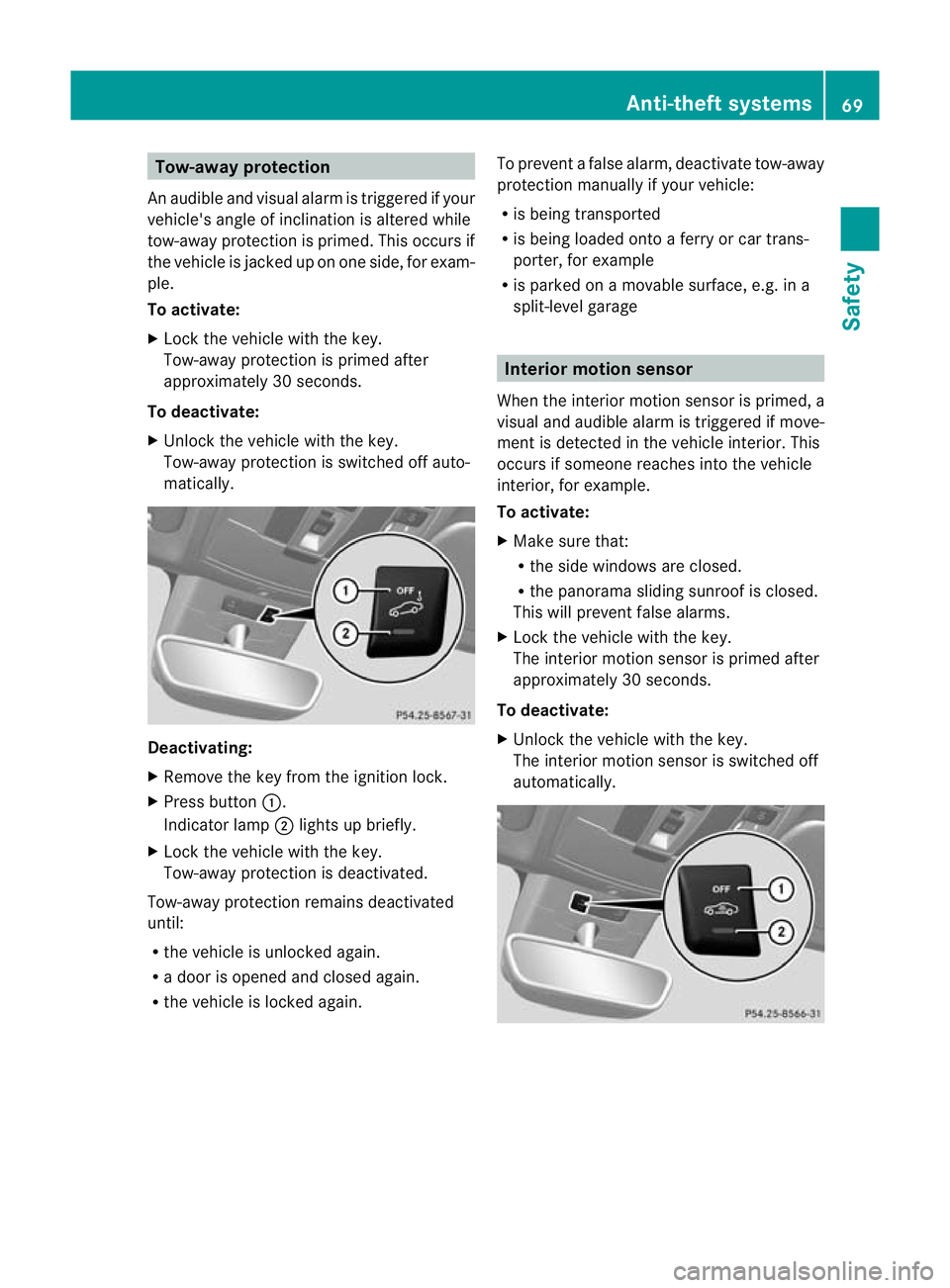 MERCEDES-BENZ B-CLASS HATCHBACK 2011 User Guide Tow-away protection
An audible and visual alar mis triggered if your
vehicle's angle of inclination is altered while
tow-away protection is primed. This occurs if
the vehicle is jacked up on one s MERCEDES-BENZ B-CLASS HATCHBACK 2011 User Guide Tow-away protection
An audible and visual alar mis triggered if your
vehicle's angle of inclination is altered while
tow-away protection is primed. This occurs if
the vehicle is jacked up on one s
