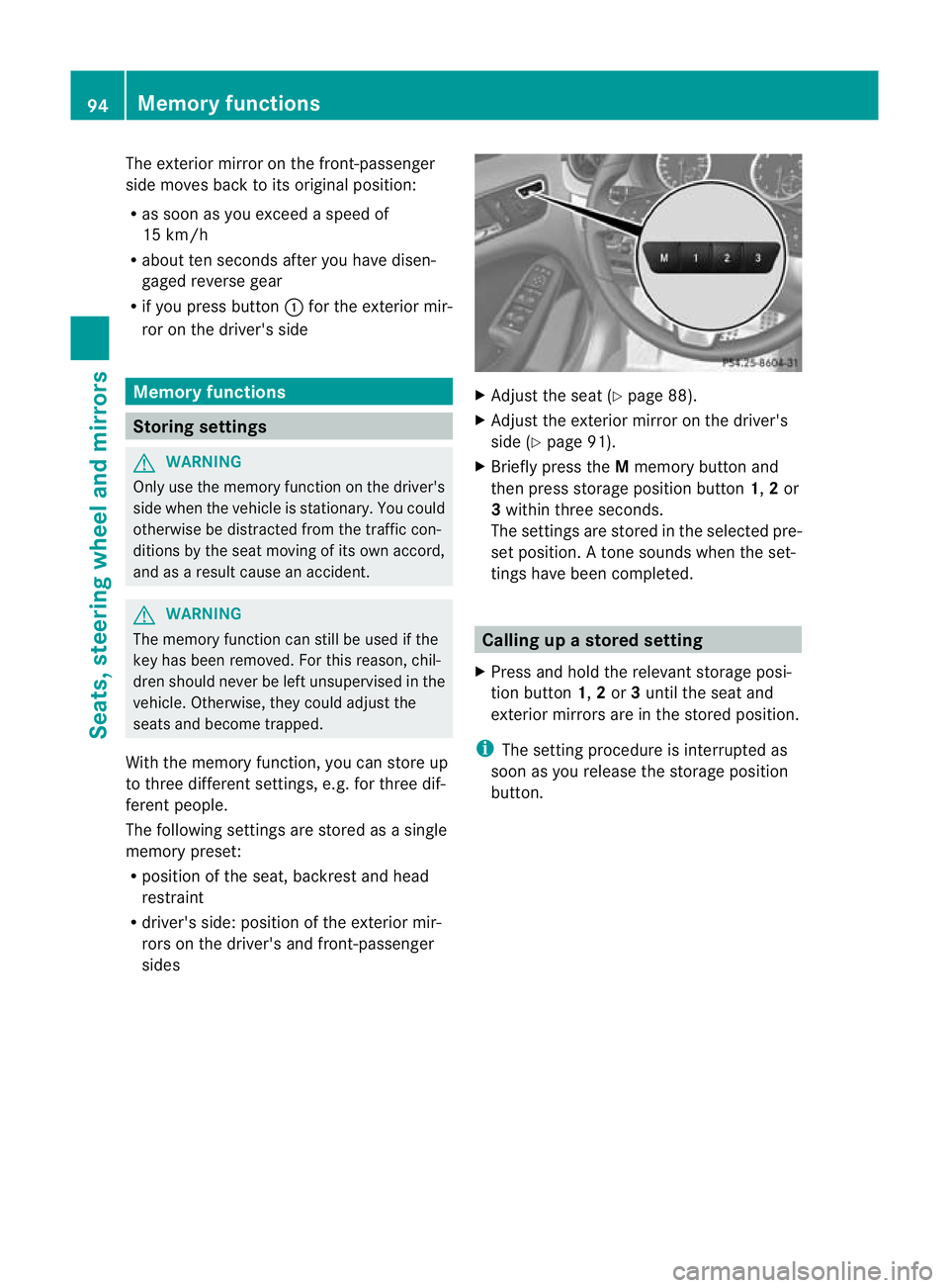 MERCEDES-BENZ B-CLASS HATCHBACK 2011 Owners Manual The exterior mirror on the front-passenger
side moves back to its original position:
R
as soon as you exceed a speed of
15 km/h
R about ten seconds after you have disen-
gaged reverse gear
R if you pr MERCEDES-BENZ B-CLASS HATCHBACK 2011 Owners Manual The exterior mirror on the front-passenger
side moves back to its original position:
R
as soon as you exceed a speed of
15 km/h
R about ten seconds after you have disen-
gaged reverse gear
R if you pr