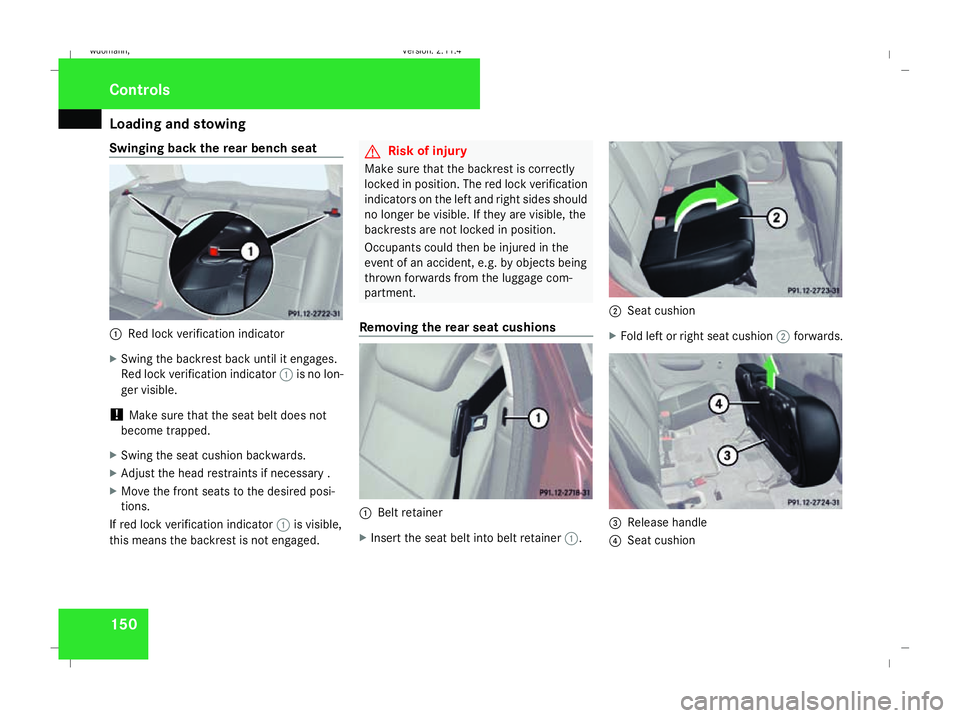 MERCEDES-BENZ B-CLASS HATCHBACK 2008 Owners Manual Loading and stowing
150
Swinging back the rear bench seat
1
Red lock verification indicator
X Swing the backrest back until it engages.
Red lock verification indicator 1is no lon-
ger visible.
! Make MERCEDES-BENZ B-CLASS HATCHBACK 2008 Owners Manual Loading and stowing
150
Swinging back the rear bench seat
1
Red lock verification indicator
X Swing the backrest back until it engages.
Red lock verification indicator 1is no lon-
ger visible.
! Make