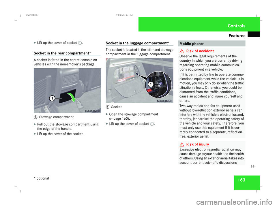 MERCEDES-BENZ B-CLASS HATCHBACK 2008 Owners Manual Features
163
X
Lift up the cover of socket 1.
Socket in the rear compartment* A socket is fitted in the centre console on
vehicles with the non-smoker's package. 1
Stowage compartment
X Pull out t MERCEDES-BENZ B-CLASS HATCHBACK 2008 Owners Manual Features
163
X
Lift up the cover of socket 1.
Socket in the rear compartment* A socket is fitted in the centre console on
vehicles with the non-smoker's package. 1
Stowage compartment
X Pull out t