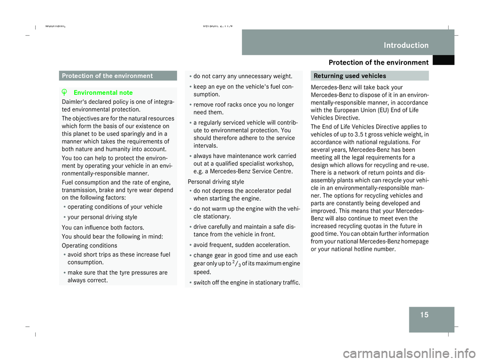 MERCEDES-BENZ B-CLASS HATCHBACK 2008  Owners Manual Protection of the environment
15Protection of the environment
H
Environmental note
Daimler's declared policy is one of integra-
ted environmental protection.
The objectives are for the natural res