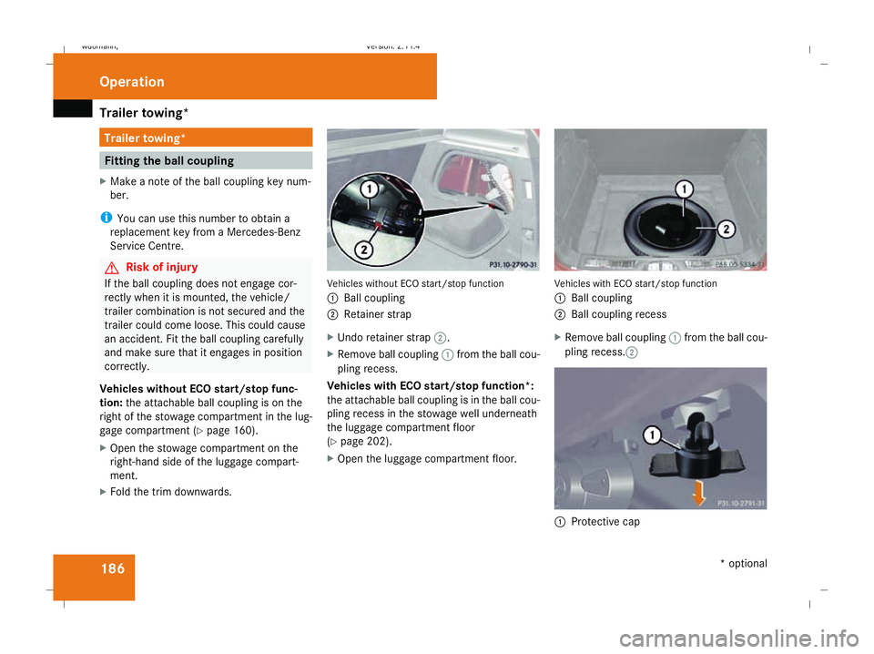 MERCEDES-BENZ B-CLASS HATCHBACK 2008 Owners Manual Trailer towing*
186 Trailer towing*
Fitting the ball coupling
X Make a note of the ball coupling key num-
ber.
i You can use this number to obtain a
replacement key from a Mercedes-Benz
Service Centre MERCEDES-BENZ B-CLASS HATCHBACK 2008 Owners Manual Trailer towing*
186 Trailer towing*
Fitting the ball coupling
X Make a note of the ball coupling key num-
ber.
i You can use this number to obtain a
replacement key from a Mercedes-Benz
Service Centre