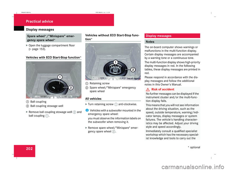 MERCEDES-BENZ B-CLASS HATCHBACK 2008 Owners Manual Display
messages 202 Spare
wheel*/"Minispare" emer-
gency spare wheel*
X Open the luggage compartment floor
(Y page 153).
Vehicles with ECO Start-Stop function* 1
Ball coupling
2 Ball coupling MERCEDES-BENZ B-CLASS HATCHBACK 2008 Owners Manual Display
messages 202 Spare
wheel*/"Minispare" emer-
gency spare wheel*
X Open the luggage compartment floor
(Y page 153).
Vehicles with ECO Start-Stop function* 1
Ball coupling
2 Ball coupling