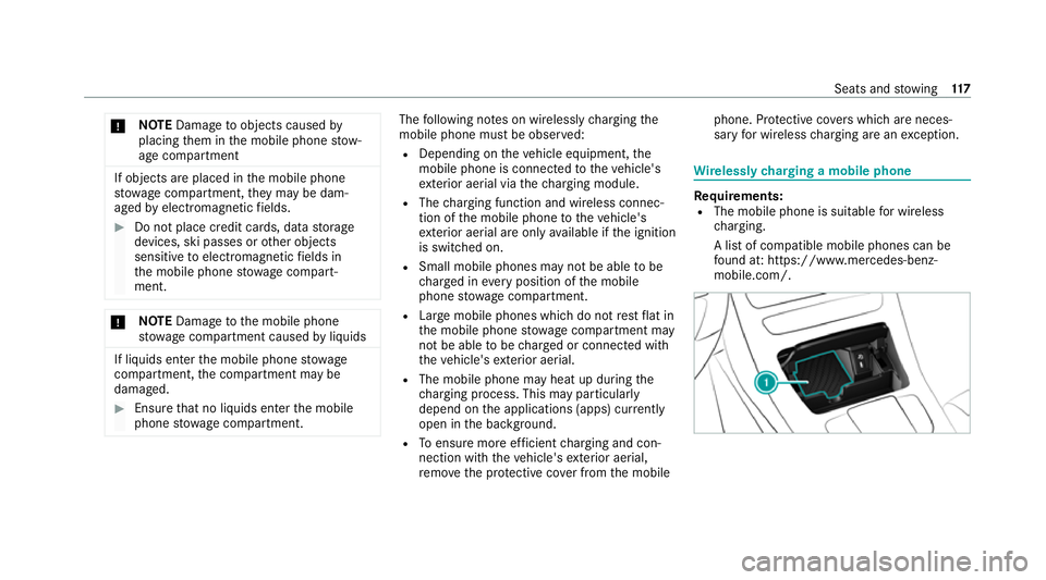 MERCEDES-BENZ C-CLASS CABRIOLET 2021 Service Manual *
NO
TEDama getoobjects caused by
placing them in the mobile phone stow‐
age compartment If objects are placed in
the mobile phone
stow age compartment, they may be dam‐
aged byelectromagnetic fie MERCEDES-BENZ C-CLASS CABRIOLET 2021 Service Manual *
NO
TEDama getoobjects caused by
placing them in the mobile phone stow‐
age compartment If objects are placed in
the mobile phone
stow age compartment, they may be dam‐
aged byelectromagnetic fie