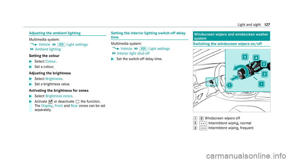 MERCEDES-BENZ C-CLASS CABRIOLET 2021 Owners Manual Ad
justing the ambient lighting Multimedia sy
stem:
4 Vehicle 5
÷ Light settings
5 Ambient lighting
Setting the colour #
Select Colour. #
Set a colour.
Ad justing the brightness #
Select Brightness . MERCEDES-BENZ C-CLASS CABRIOLET 2021 Owners Manual Ad
justing the ambient lighting Multimedia sy
stem:
4 Vehicle 5
÷ Light settings
5 Ambient lighting
Setting the colour #
Select Colour. #
Set a colour.
Ad justing the brightness #
Select Brightness .