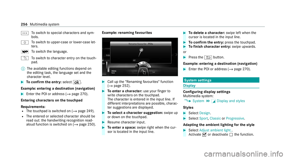 MERCEDES-BENZ C-CLASS CABRIOLET 2021 Owners Manual Ä
To
switch tospecial characters and sym‐
bols.
X To
switch toupper-case or lo wer-case let‐
te rs.
B To
switch the language.
v Toswitch tocharacter ent ryon theto uch‐
pad.
% The available edi MERCEDES-BENZ C-CLASS CABRIOLET 2021 Owners Manual Ä
To
switch tospecial characters and sym‐
bols.
X To
switch toupper-case or lo wer-case let‐
te rs.
B To
switch the language.
v Toswitch tocharacter ent ryon theto uch‐
pad.
% The available edi