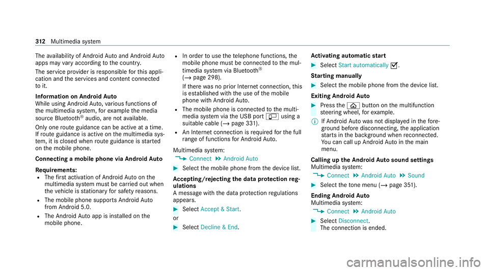 MERCEDES-BENZ C-CLASS CABRIOLET 2021  Owners Manual The
availability of Android Autoand Android Auto
apps may vary according tothe count ry.
The service pr ovider is responsible forth is appli‐
cation and the services and conte nt connected
to it.
In