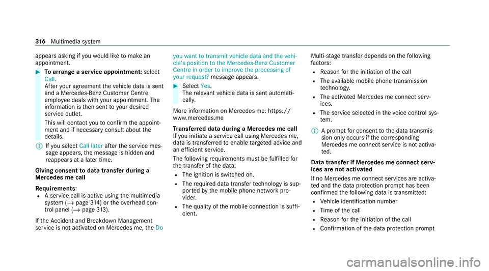 MERCEDES-BENZ C-CLASS CABRIOLET 2021  Owners Manual appears asking if
youwo uld like tomake an
appointment. #
Toarra nge a service appointment: select
Call .
Af teryo ur agreement theve hicle data is sent
and a Mercedes-Benz Cus tomer Centre
emplo yee 