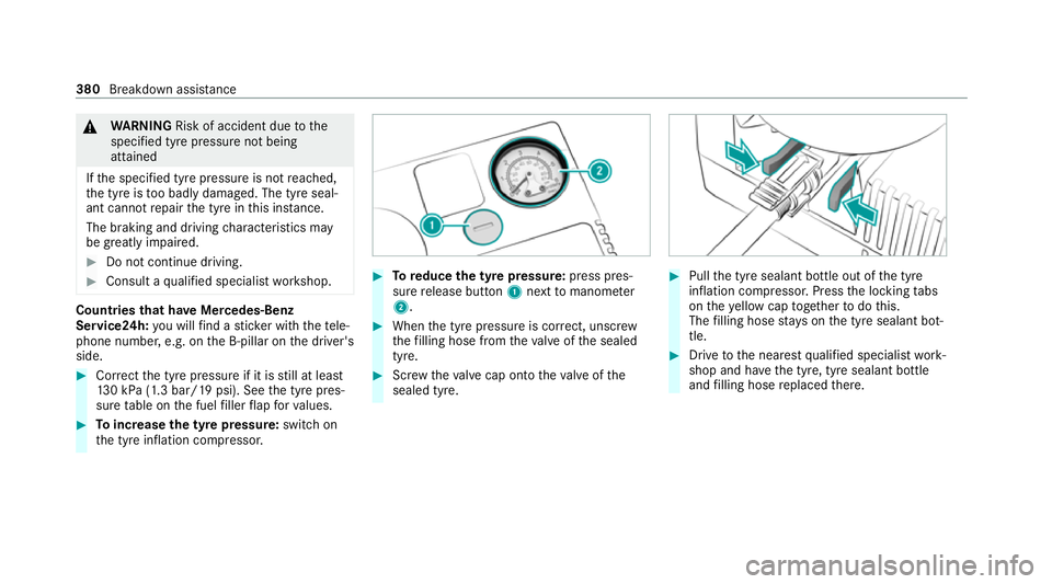 MERCEDES-BENZ C-CLASS CABRIOLET 2021 Owners Manual &
WARNING Risk of accident due tothe
specified tyre pressure not being
attained
If th e specified tyre pressure is not reached,
th e tyre is too badly damaged. The tyre seal‐
ant cannot repair the t MERCEDES-BENZ C-CLASS CABRIOLET 2021 Owners Manual &
WARNING Risk of accident due tothe
specified tyre pressure not being
attained
If th e specified tyre pressure is not reached,
th e tyre is too badly damaged. The tyre seal‐
ant cannot repair the t