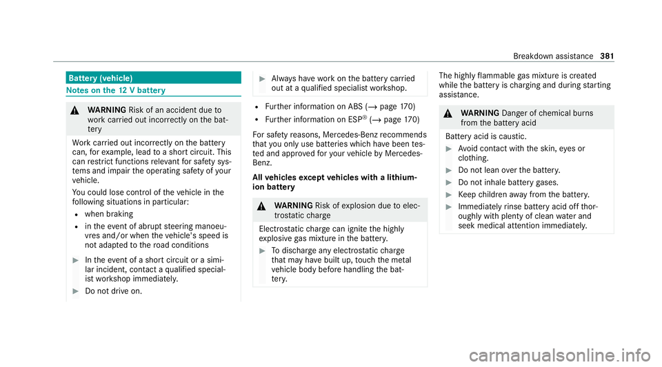 MERCEDES-BENZ C-CLASS CABRIOLET 2021 Owners Manual Battery (vehicle)
Note
s onthe12 V battery &
WARNING Risk of an accident due to
wo rkcar ried out incor rectly on the bat‐
te ry
Wo rkcar ried out incor rectly on the battery
can, forex ample, lead MERCEDES-BENZ C-CLASS CABRIOLET 2021 Owners Manual Battery (vehicle)
Note
s onthe12 V battery &
WARNING Risk of an accident due to
wo rkcar ried out incor rectly on the bat‐
te ry
Wo rkcar ried out incor rectly on the battery
can, forex ample, lead