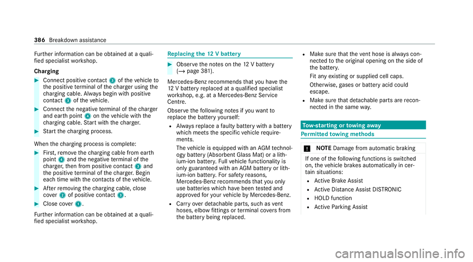 MERCEDES-BENZ C-CLASS CABRIOLET 2021 Owners Manual Fu
rther information can be obtained at a quali‐
fi ed specialist workshop.
Charging #
Connect positive contact 3oftheve hicle to
th e positive term inal of thech arge r using the
ch arging cable. A MERCEDES-BENZ C-CLASS CABRIOLET 2021 Owners Manual Fu
rther information can be obtained at a quali‐
fi ed specialist workshop.
Charging #
Connect positive contact 3oftheve hicle to
th e positive term inal of thech arge r using the
ch arging cable. A