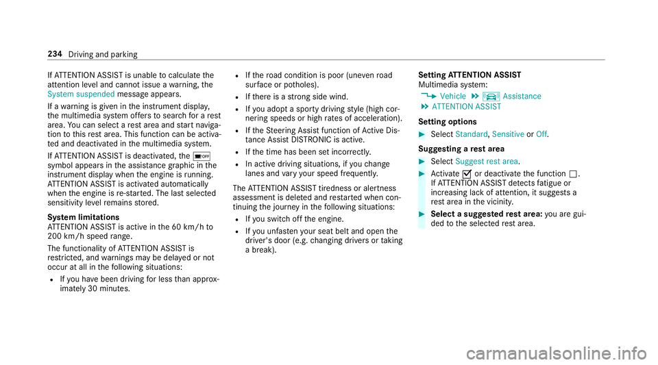 MERCEDES-BENZ C-CLASS CABRIOLET 2018 Owners Manual If
AT TENTION ASSIST is unable tocalculate the
attention le vel and cannot issue a warning, the
System suspended messageappears.
If a warning is given in the instrument displa y,
th e multimedia sy st MERCEDES-BENZ C-CLASS CABRIOLET 2018 Owners Manual If
AT TENTION ASSIST is unable tocalculate the
attention le vel and cannot issue a warning, the
System suspended messageappears.
If a warning is given in the instrument displa y,
th e multimedia sy st